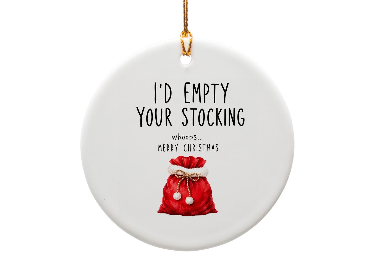 I'd Empty Your Stocking Funny Christmas Ornament Holiday Decor Gift For Him Her Cute Festive Decoration Merry Christmas O1175