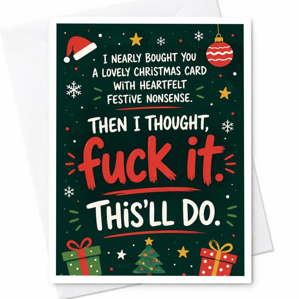 I Nearly Bought You A Lovely Christmas Card Funny Christmas Card Holiday Greeting Card For Friend Sarcastic Xmas Card C5566