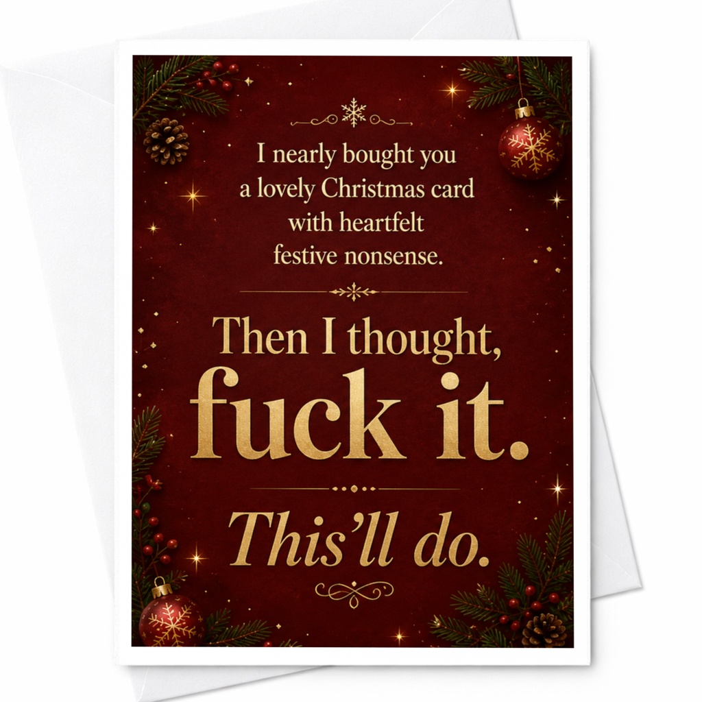 I Nearly Bought You A Lovely Christmas Card With Heartfelt Festive Nonsense Funny Christmas Card For Friend Holiday Card C5567