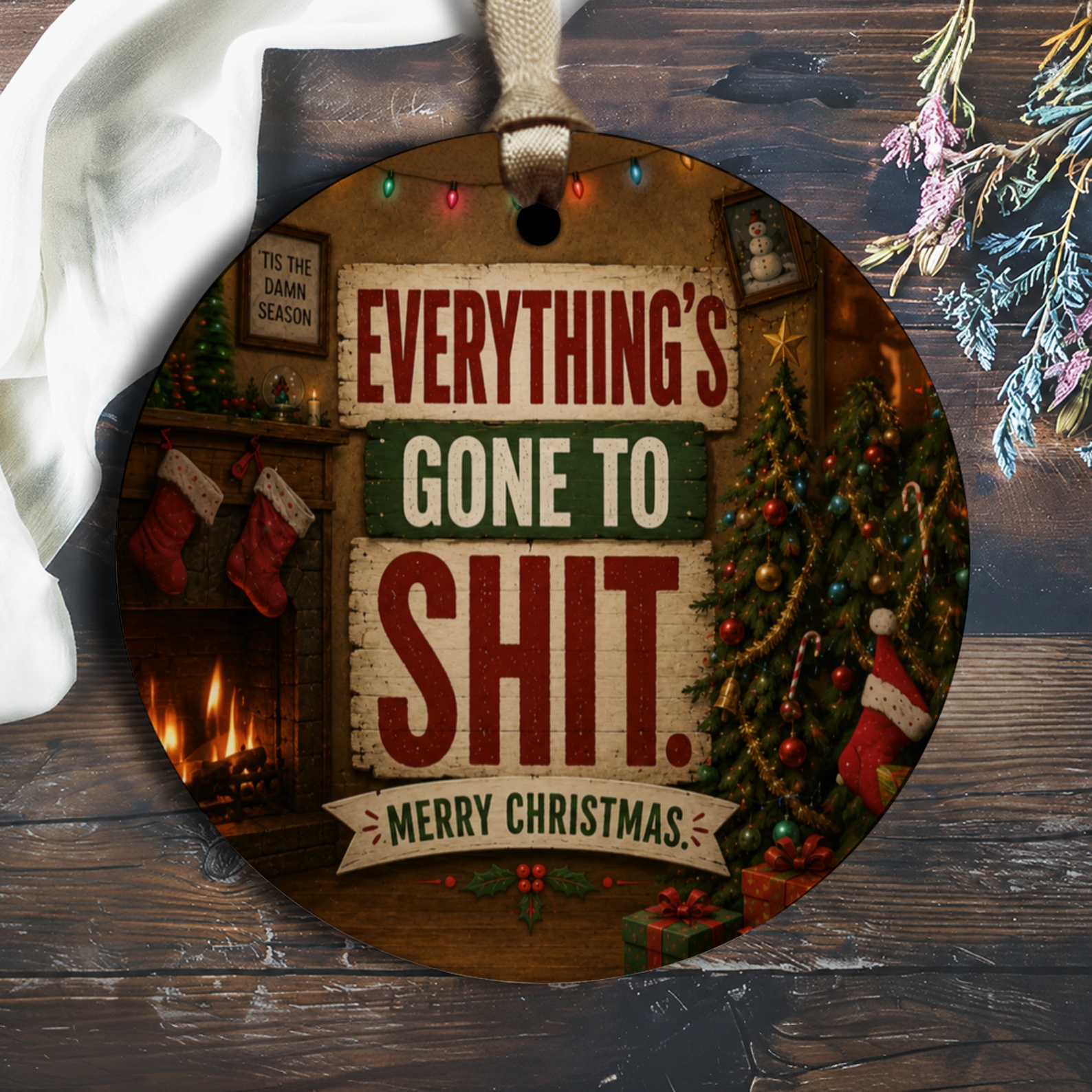 Everything's Gone To Shit. Merry Christmas. Funny Christmas Ornament Holiday Decor Festive Tree Decoration Gift O1374