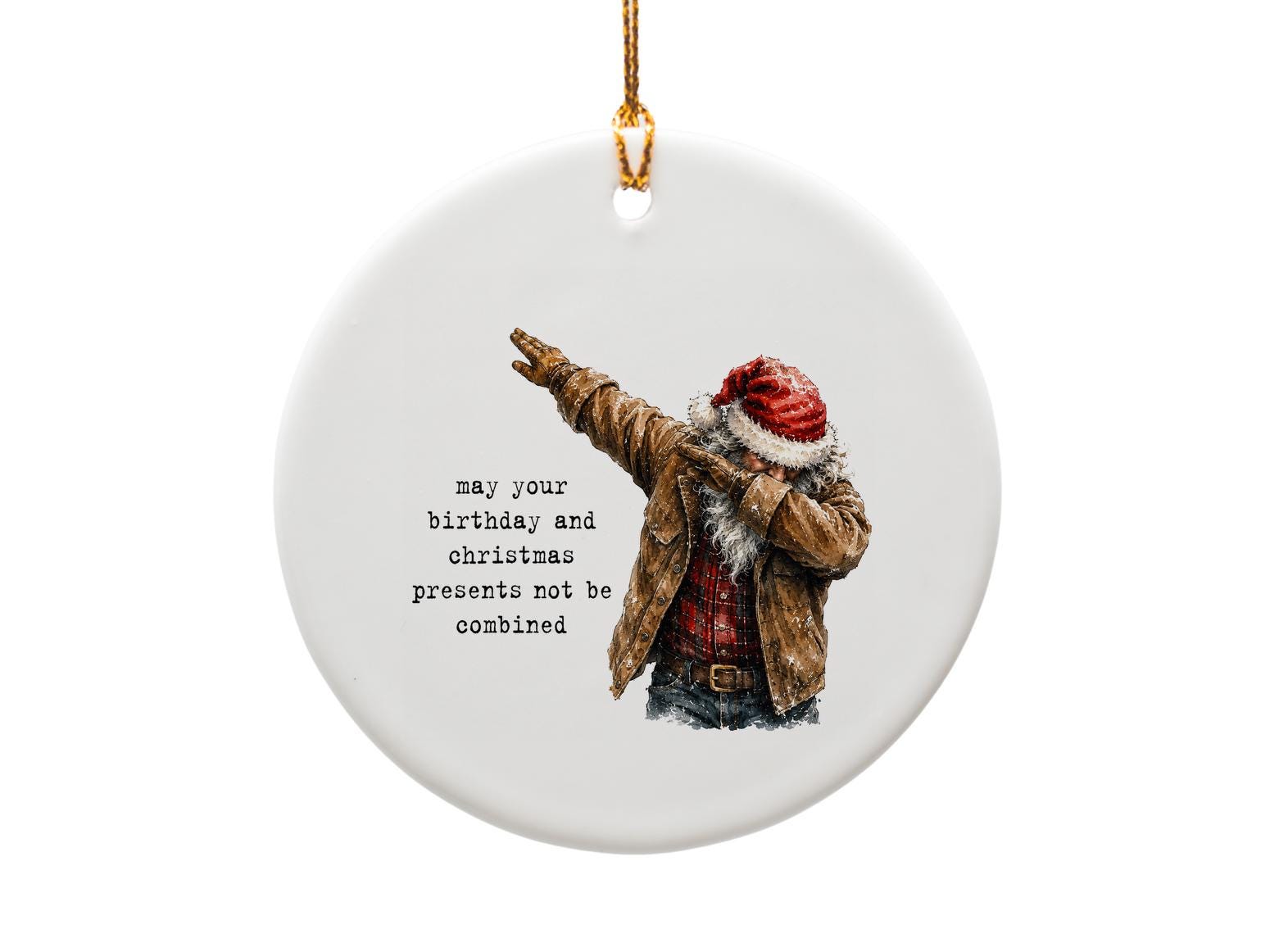 May Your Birthday And Christmas Presents Not Be Combined Funny Santa Ornament Holiday Decor Gift For Him Her O1209