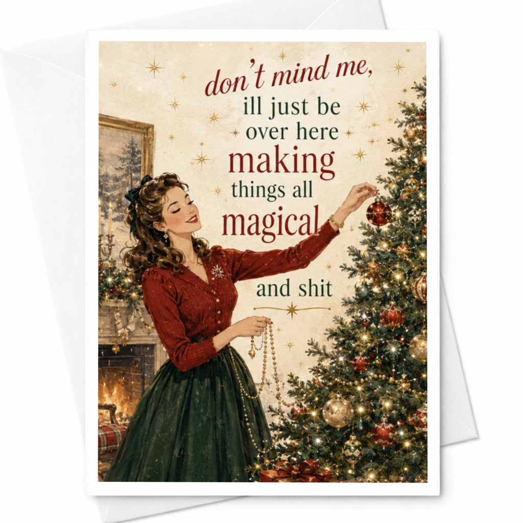 Don't Mind Me, Ill Just Be Over Here Making Things All Magical And Shit Funny Christmas Card Vintage Style Holiday Greeting C5649