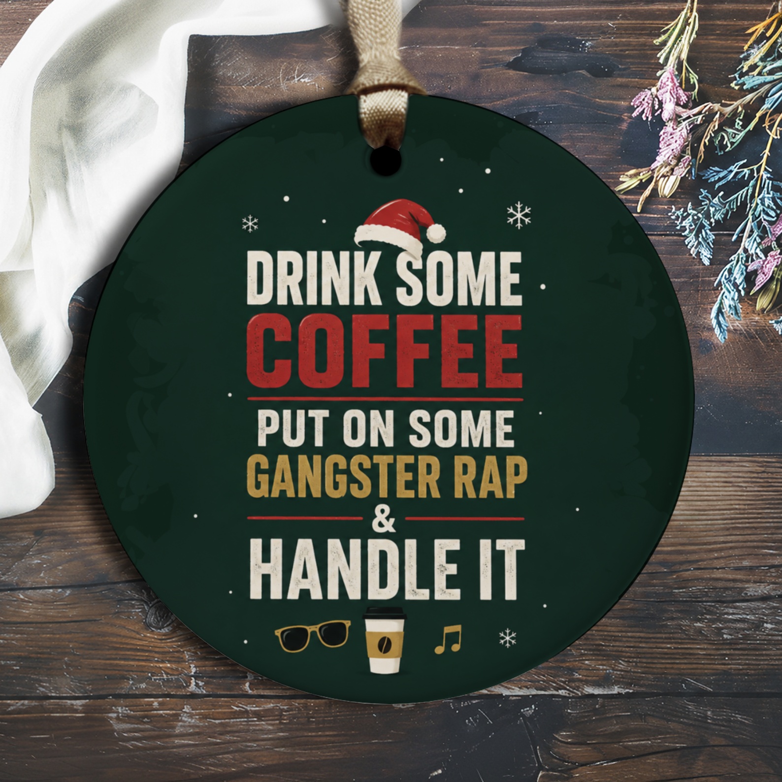 Drink Some Coffee Put On Some Gangster Rap & Handle It Funny Christmas Ornament Coffee Lover Holiday Decor Gift O1509