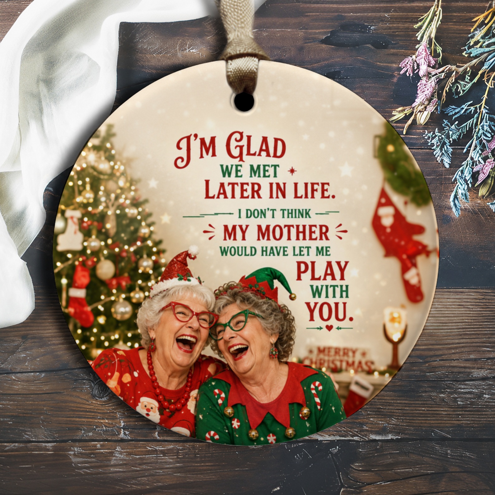 I'm Glad We Met Later In Life Funny Christmas Ornament Holiday Decor Gift For Friend Xmas Tree Decoration O1523