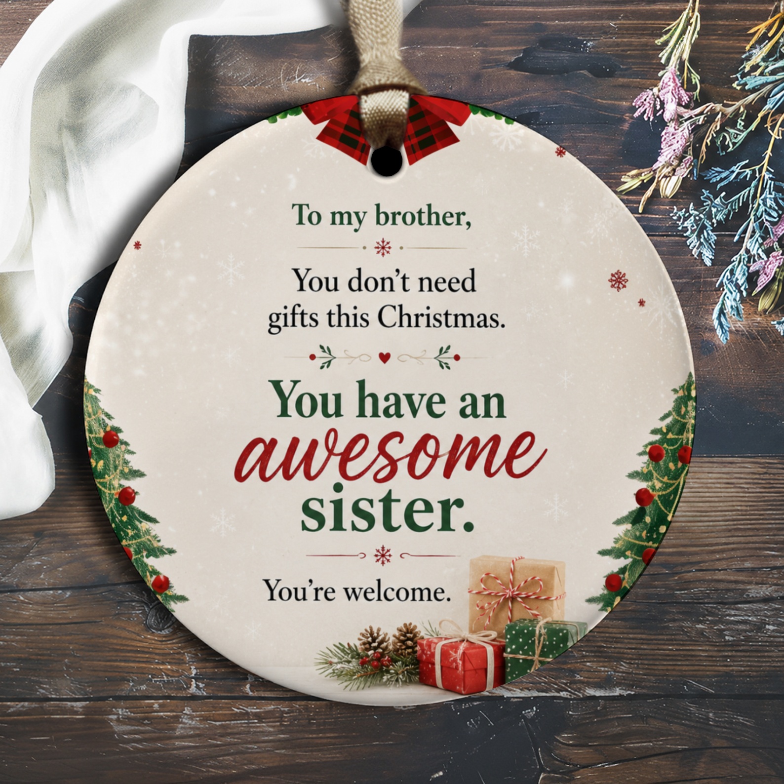 To My Brother You Don’t Need Gifts This Christmas Ornament Funny Christmas Ornament For Brother From Sister Holiday Decor O1493