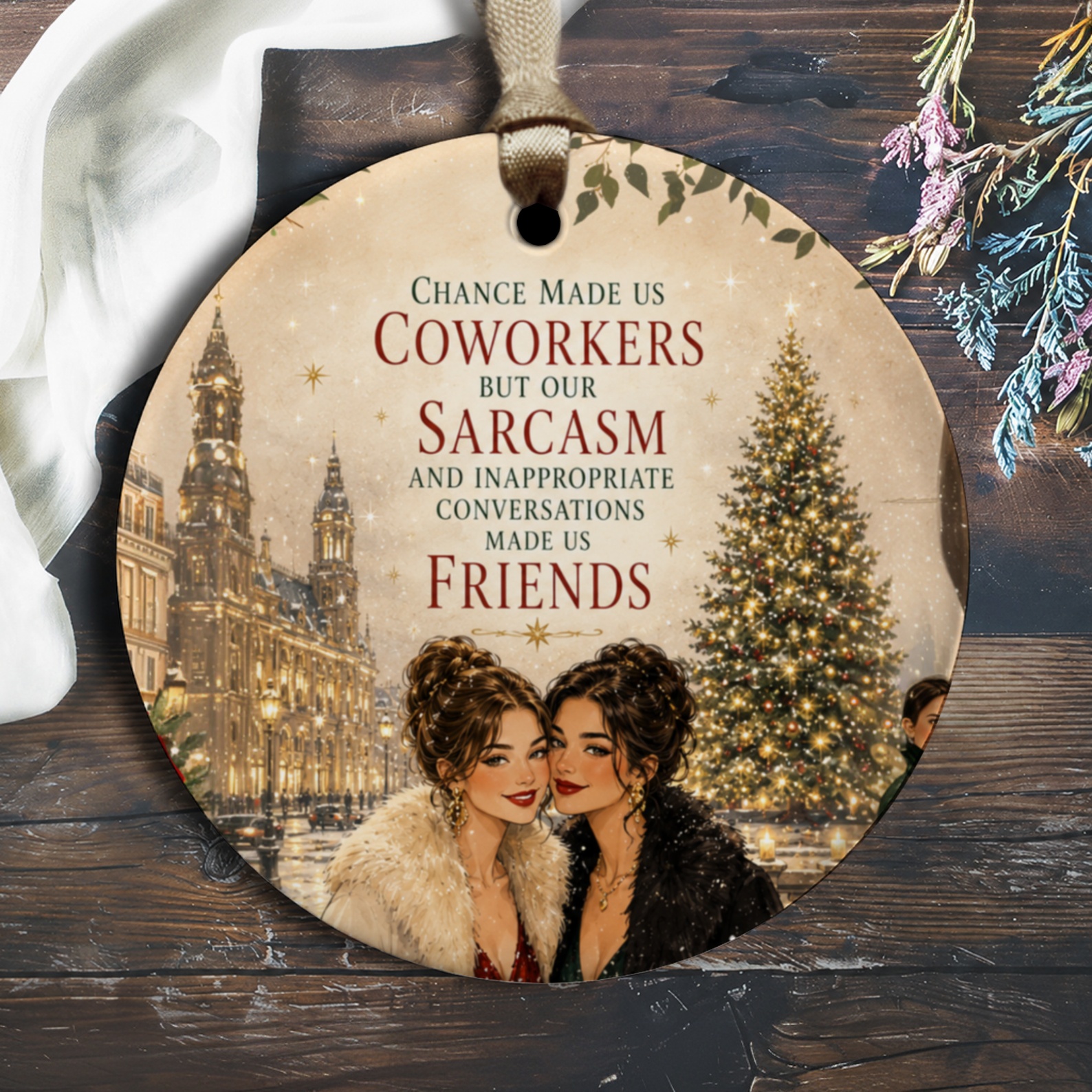 Chance Made Us Coworkers But Our Sarcasm And Inappropriate Conversations Made Us Friends Christmas Ornament Funny Gift O1529