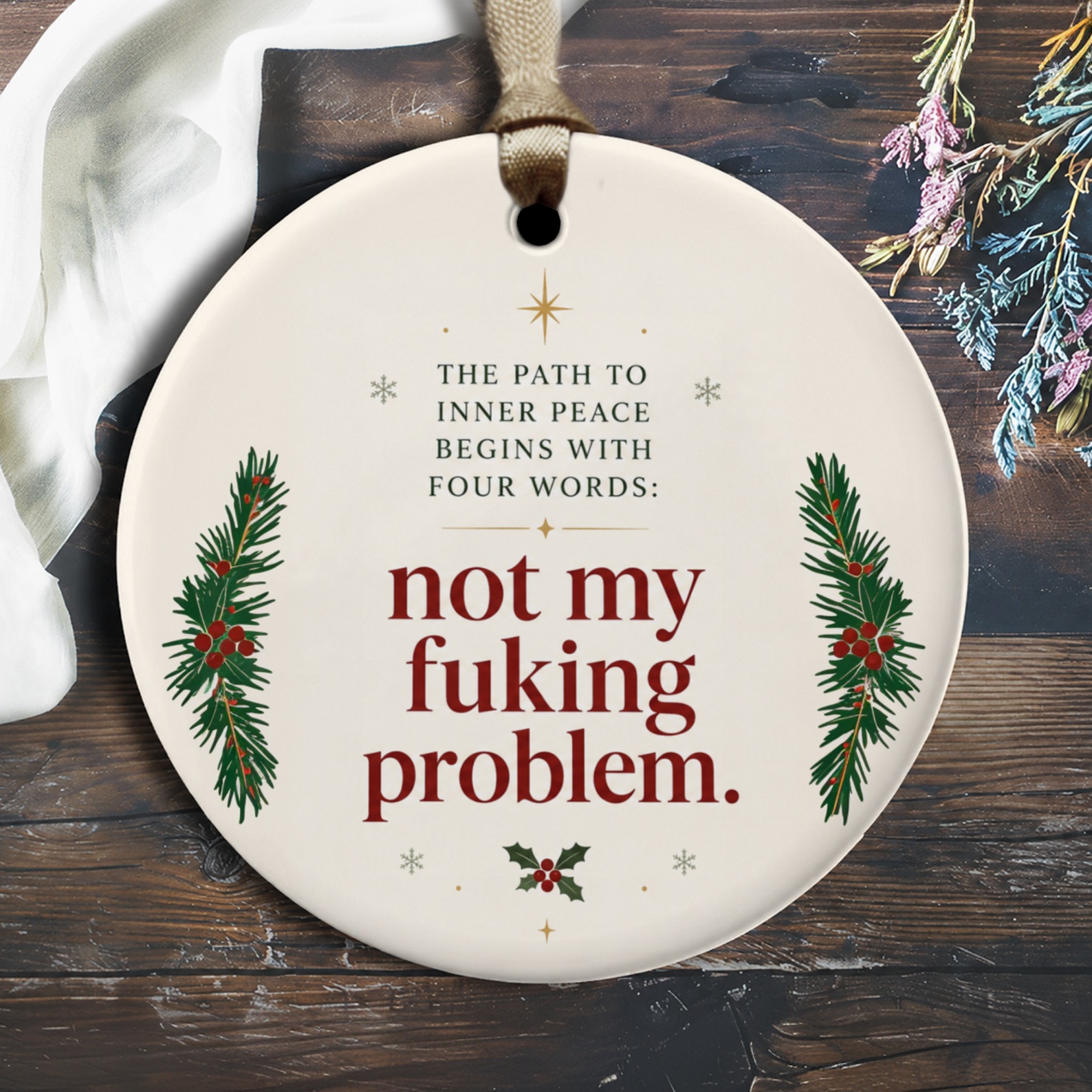 The Path To Inner Peace Begins With Four Words: Not My Fuking Problem. Funny Christmas Ornament Holiday Gift O1597