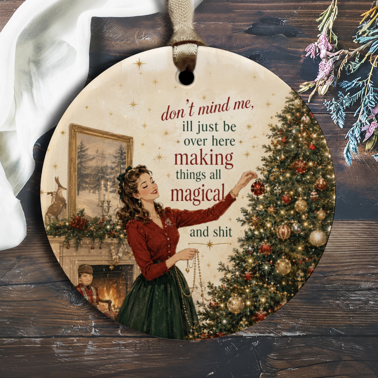 Don't Mind Me, Ill Just Be Over Here Making Things All Magical And Shit Funny Christmas Ornament Vintage Style Holiday Decor O1599