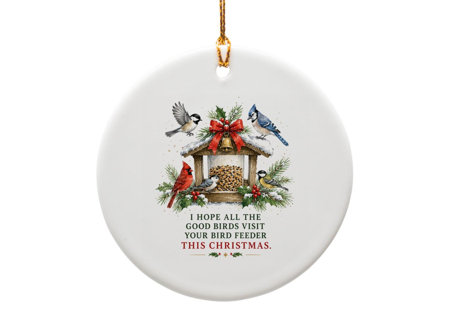 I Hope All The Good Birds Visit Your Bird Feeder This Christmas Ornament Holiday Decor Bird Lover Gift Winter Decoration O1242