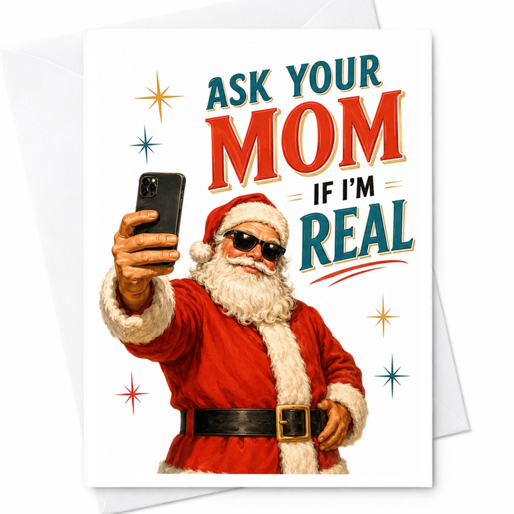Ask Your Mom If I'm Real Funny Christmas Card Santa Selfie Holiday Card For Mom Cute Festive Greeting Card C5783