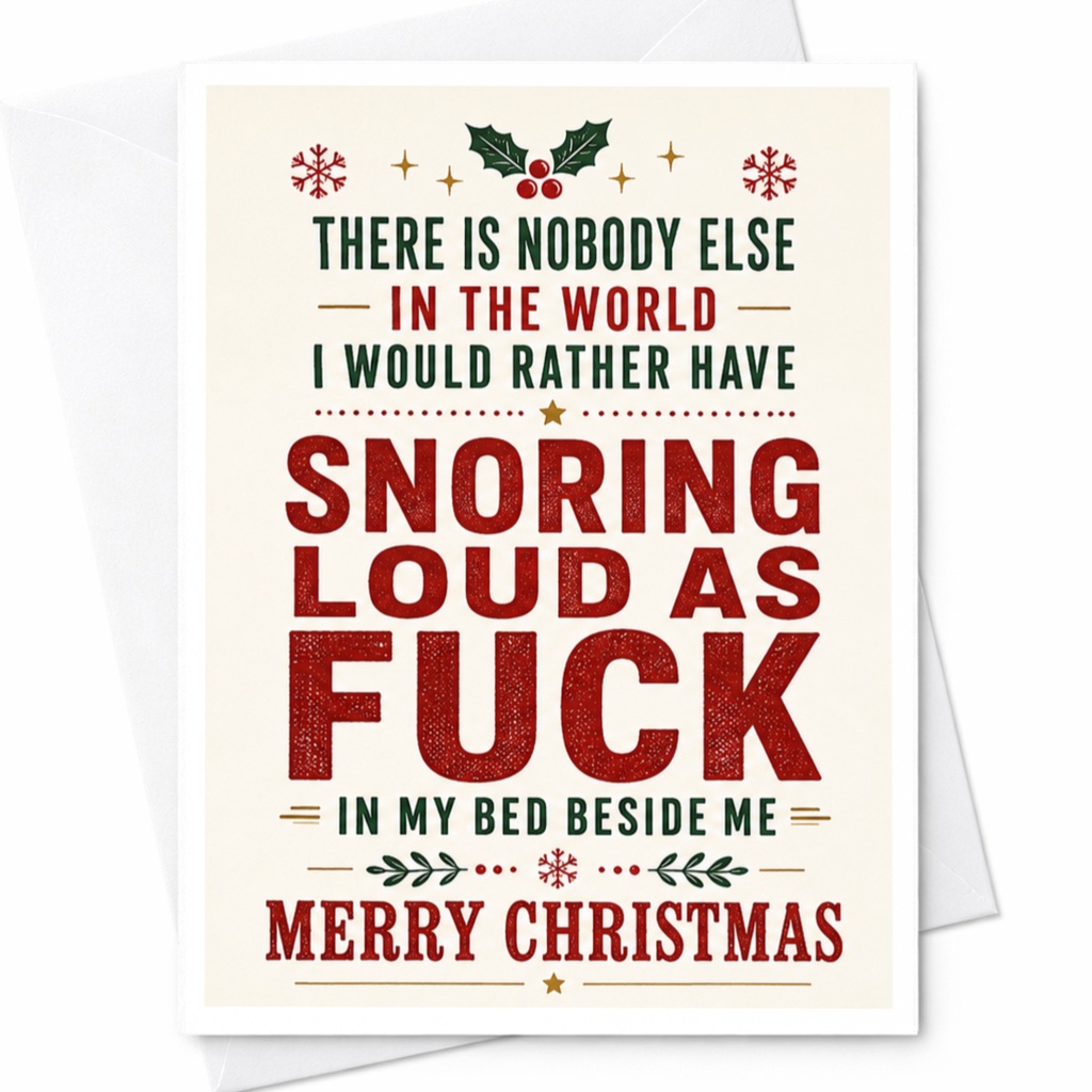 There Is Nobody Else In The World I Would Rather Have Snoring Loud As Fuck Christmas Card Funny Holiday Greeting For Partner C5744