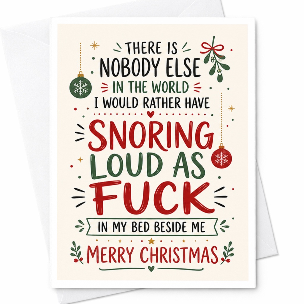 There Is Nobody Else In The World I Would Rather Have Snoring Loud As Fuck Christmas Card Funny Holiday Greeting For Partner C5745