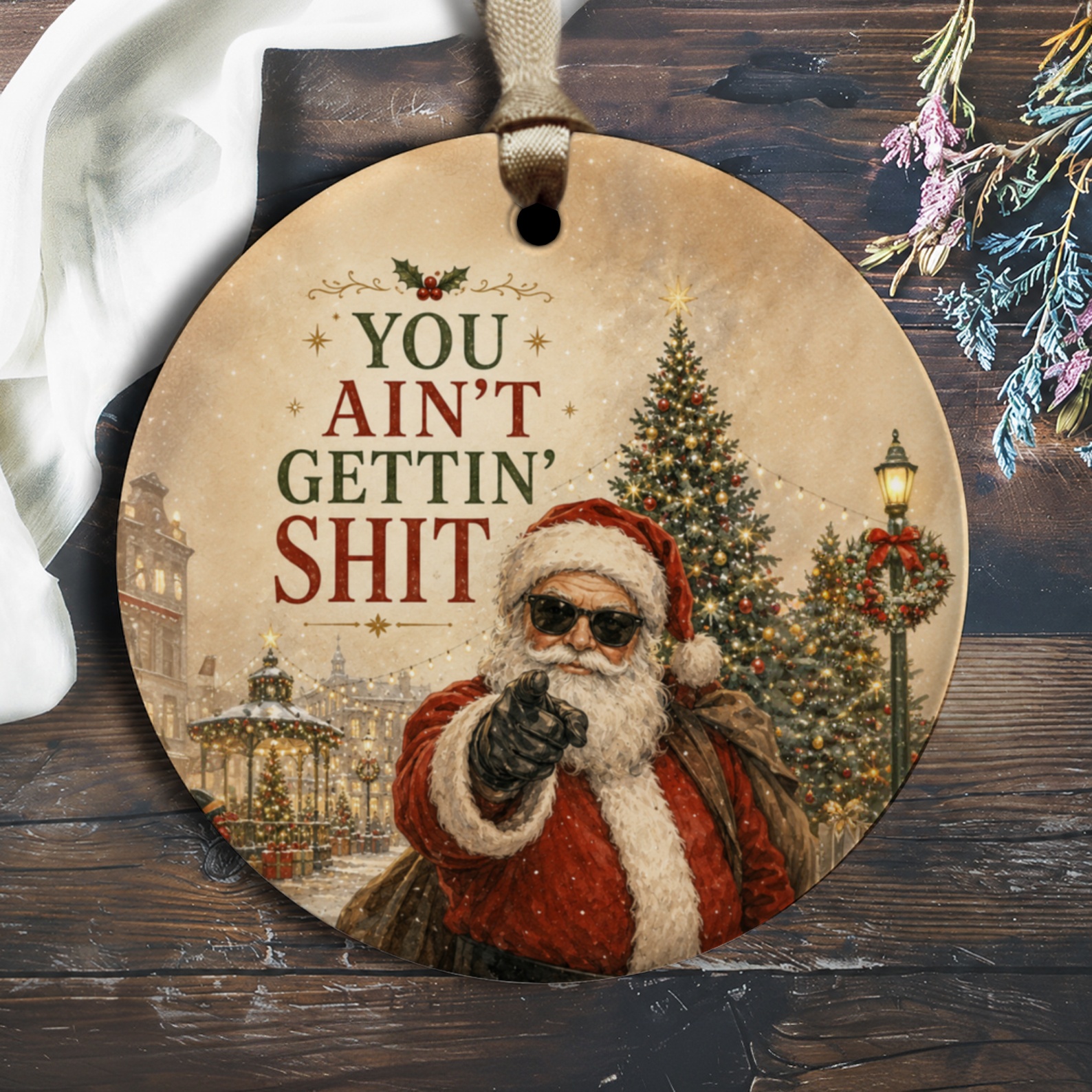 You Ain't Gettin' Shit Funny Christmas Ornament Santa With Sunglasses Holiday Decor Gift Idea O1625