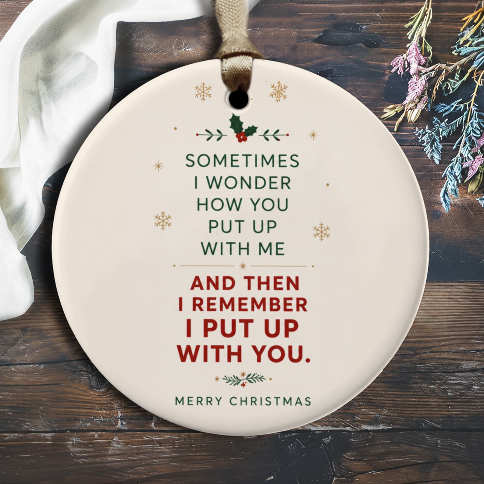 Sometimes I Wonder How You Put Up With Me Christmas Ornament Funny Holiday Decor Gift For Couple Xmas Decoration O1701