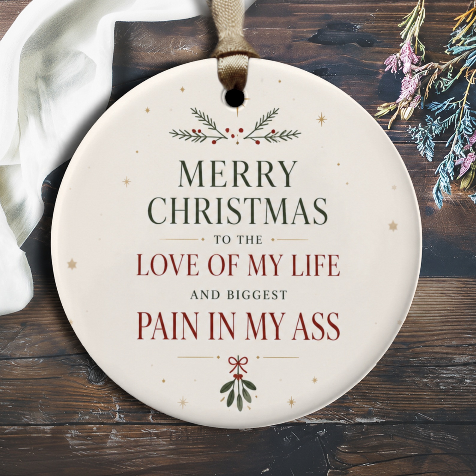 Merry Christmas To The Love Of My Life And Biggest Pain In My Ass Funny Ornament Christmas Gift For Partner Spouse Holiday Decor O1660