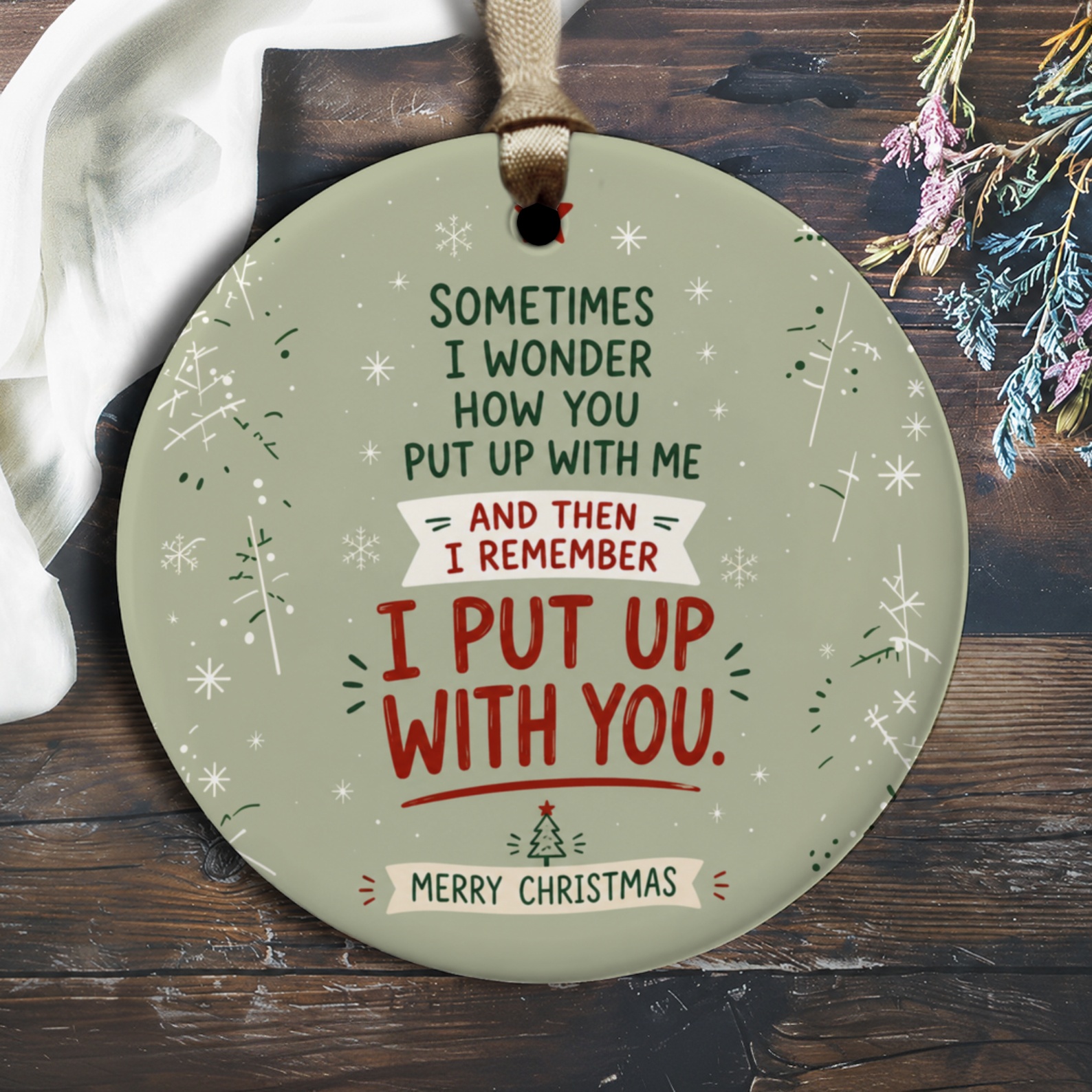 Sometimes I Wonder How You Put Up With Me Christmas Ornament Funny Holiday Decor Gift For Couple Xmas Decoration O1700