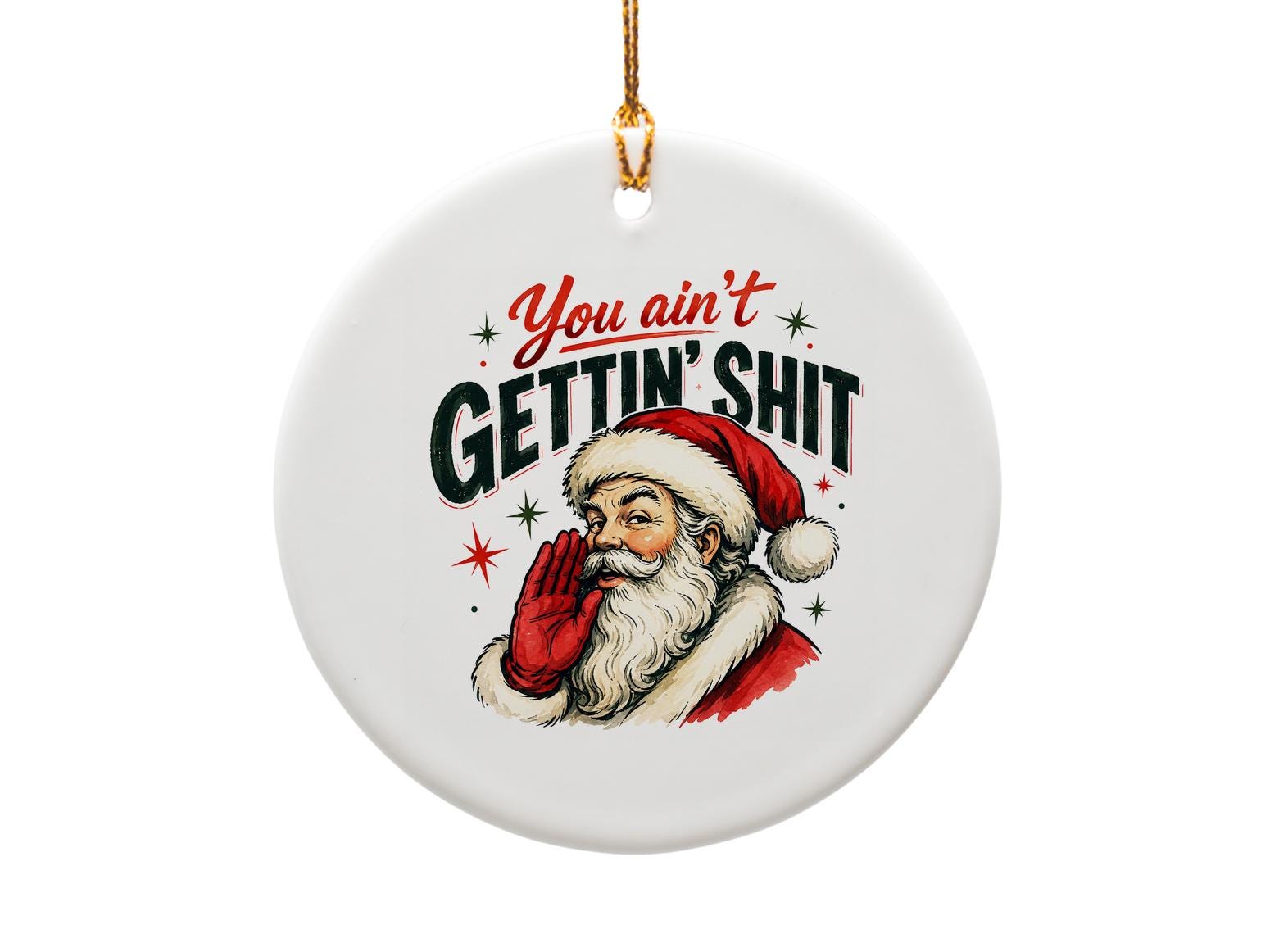 You Ain't Gettin' Shit Funny Christmas Ornament Santa Holiday Decor Gag Gift For Friends Family Xmas Tree Decoration O1285