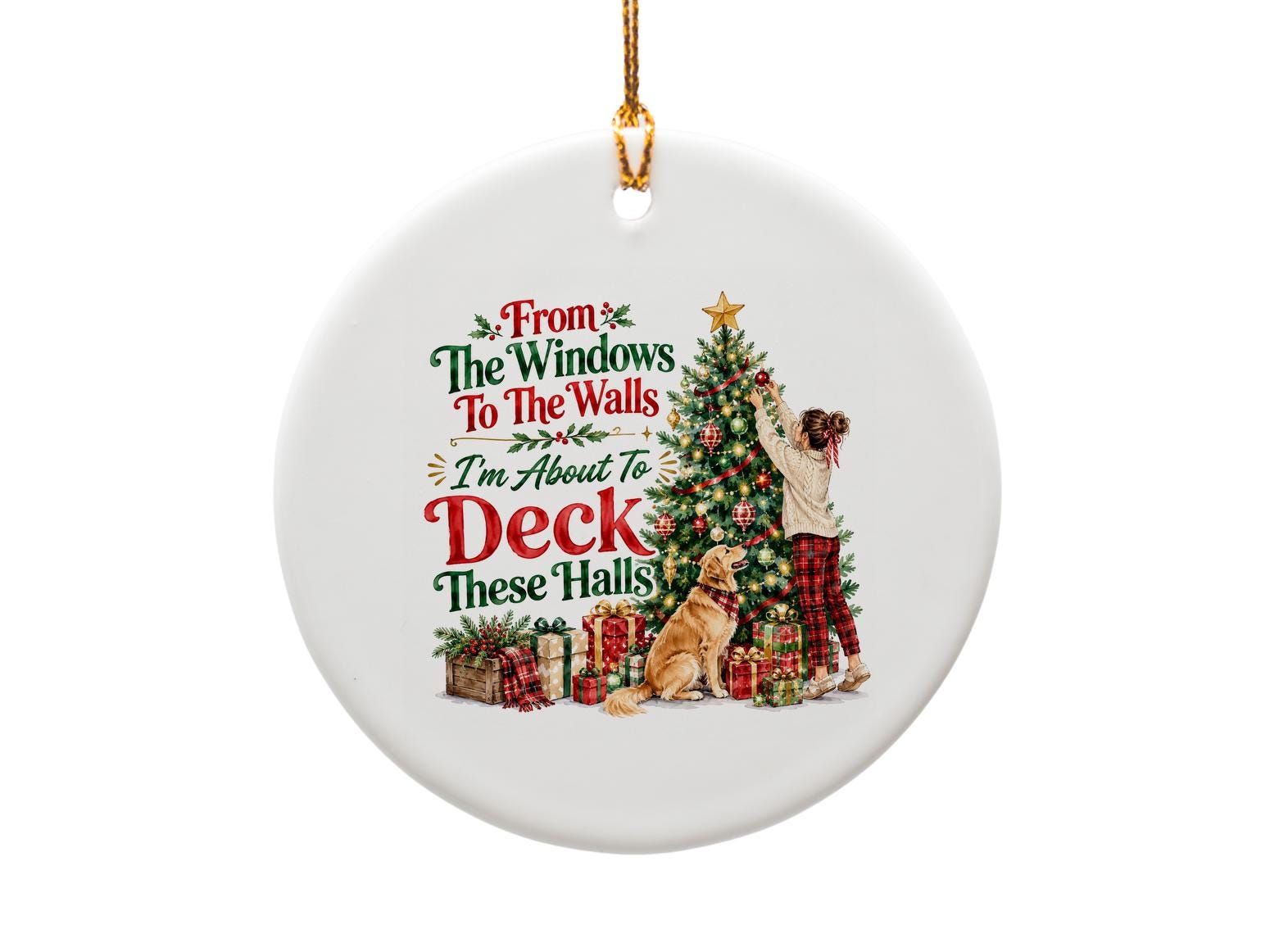 From The Windows To The Walls I'm About To Deck These Halls Christmas Ornament Funny Holiday Decor Gift O1291
