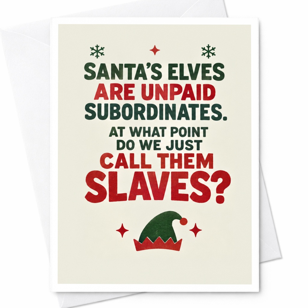 Santa's Elves Are Unpaid Subordinates Funny Christmas Card Sarcastic Holiday Greeting Card For Friends C5895