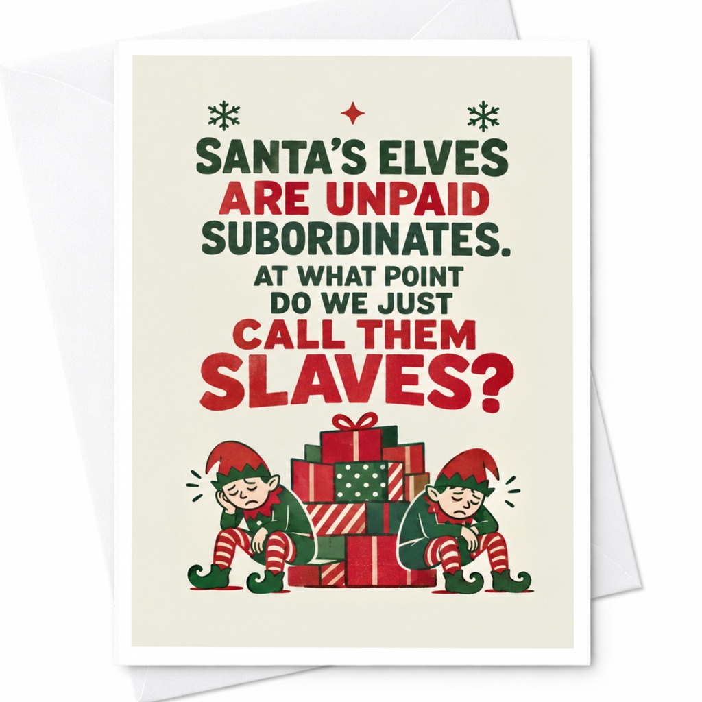 Santa's Elves Are Unpaid Subordinates Funny Christmas Card Sarcastic Holiday For Friends Family C5896