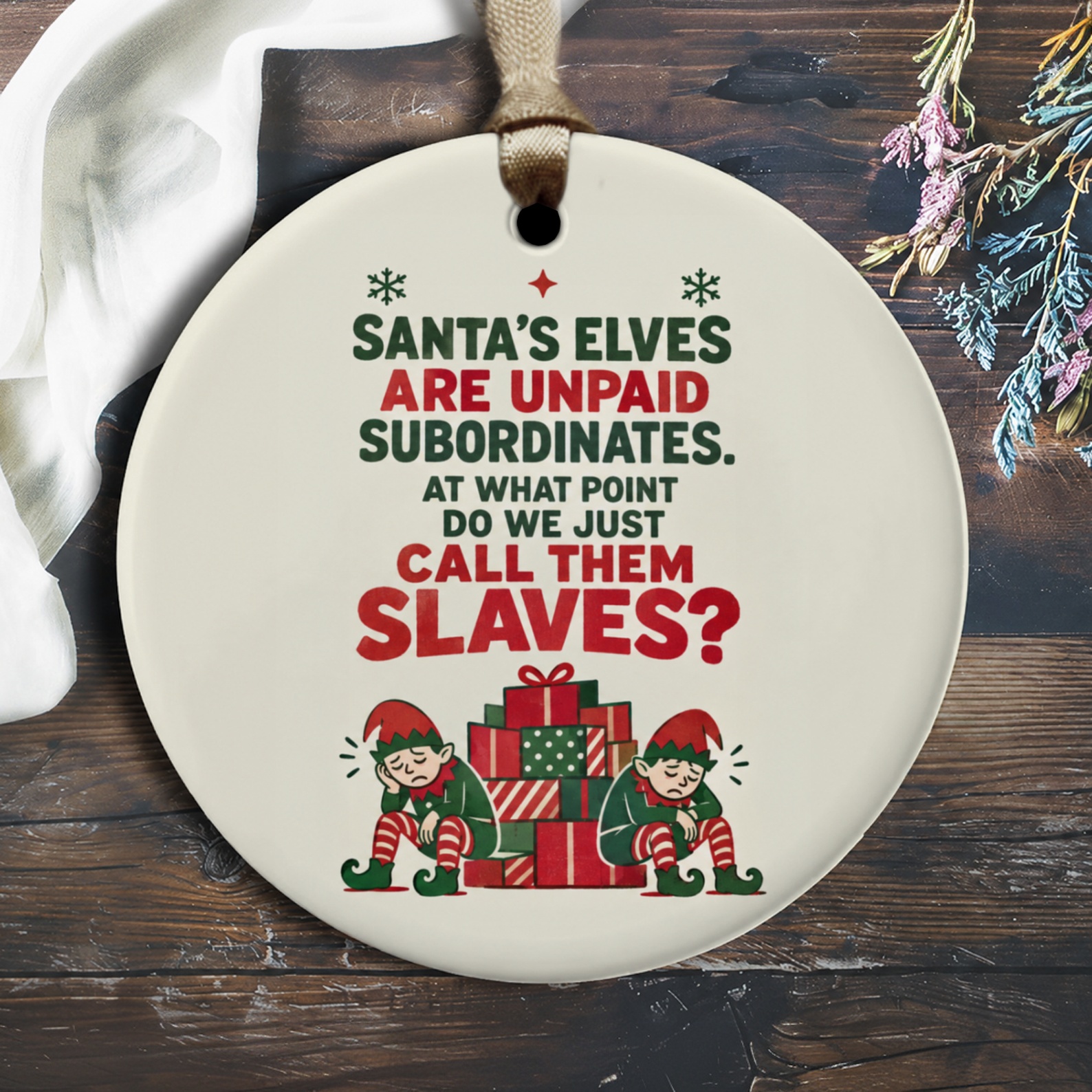 Santa's Elves Are Unpaid Subordinates Funny Christmas Ornament Holiday Decor Elf Gift O1737