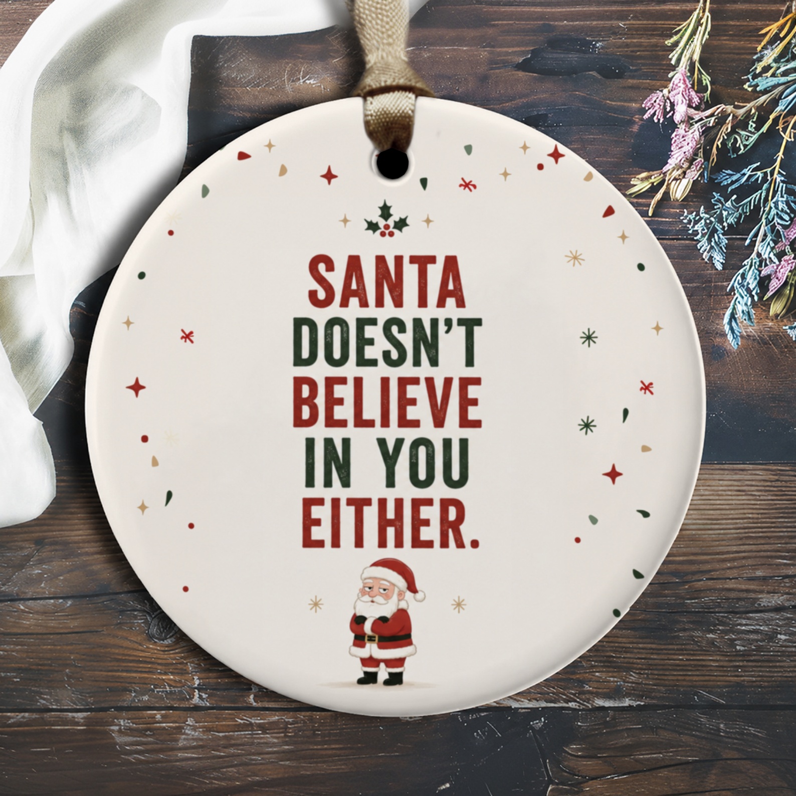 Santa Doesn't Believe In You Either Funny Christmas Ornament Santa Holiday Decor Festive Tree Decoration Gift O1756