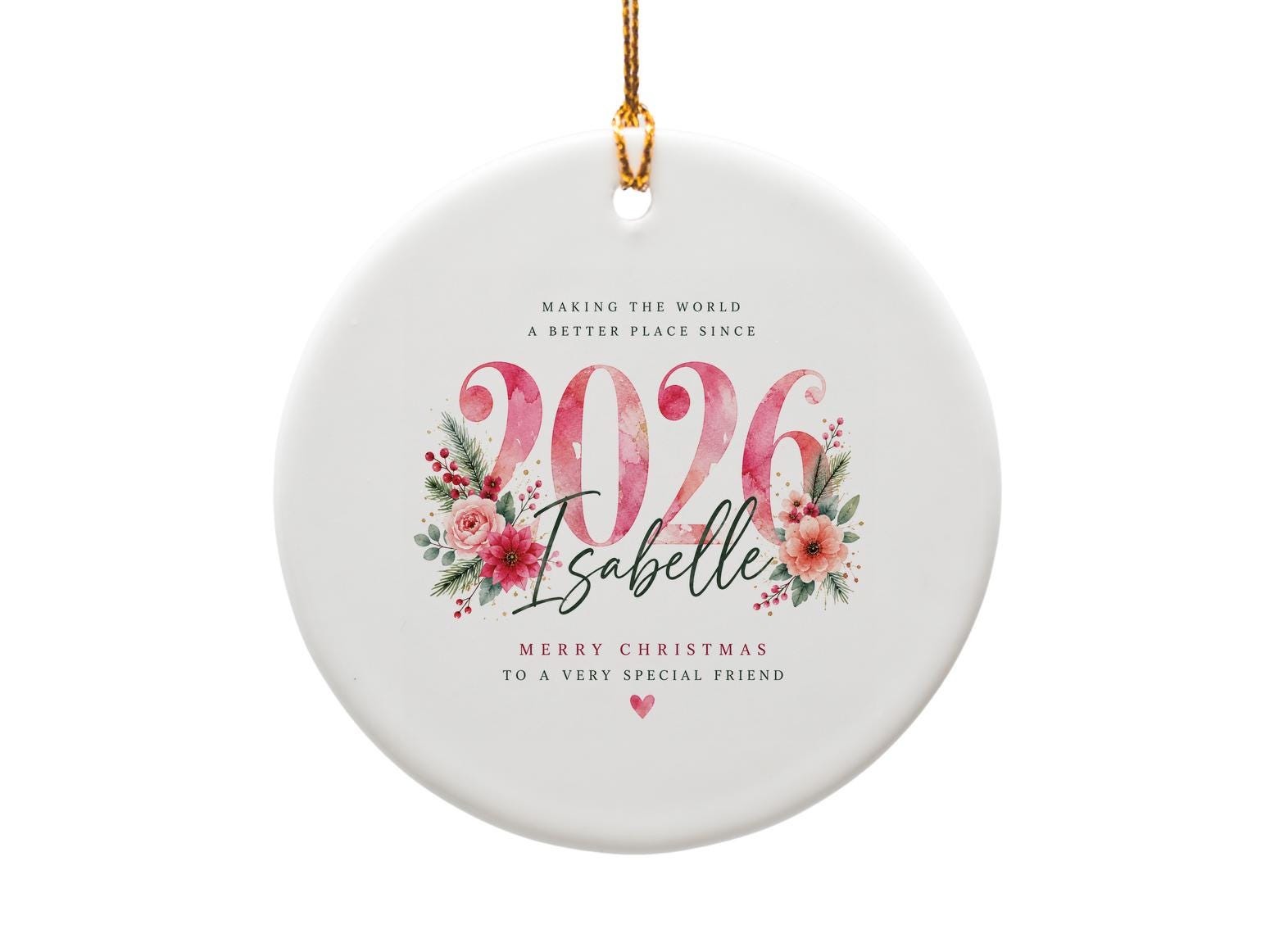 Making The World A Better Place Since 2026 Christmas Ornament Personalized Floral Special Friend Gift O1316