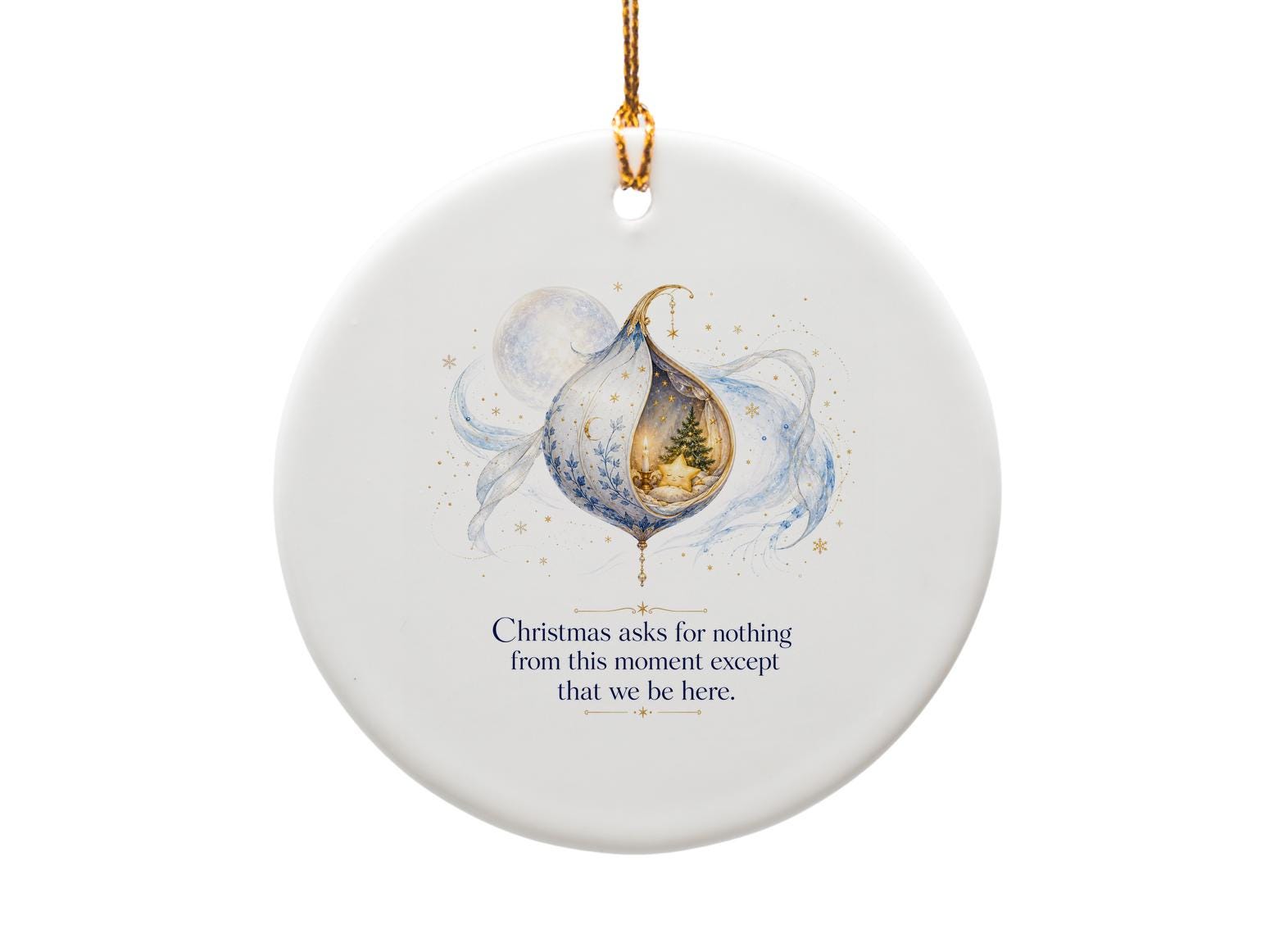 Christmas Asks For Nothing From This Moment Except That We Be Here. Christmas Ornament Holiday Decor Festive Tree Decoration O1437