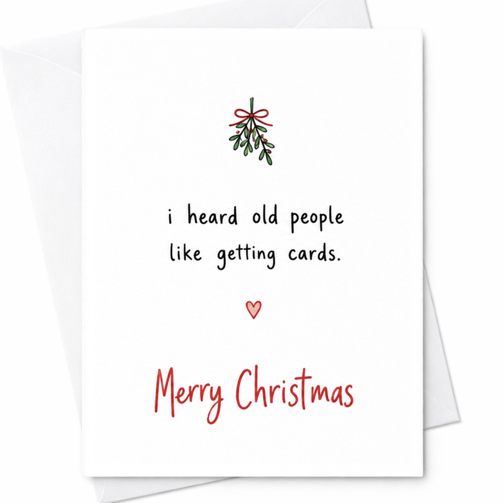 I Heard Old People Like Getting Cards. Merry Christmas Funny Christmas Card For Seniors Holiday Greeting Card C6478