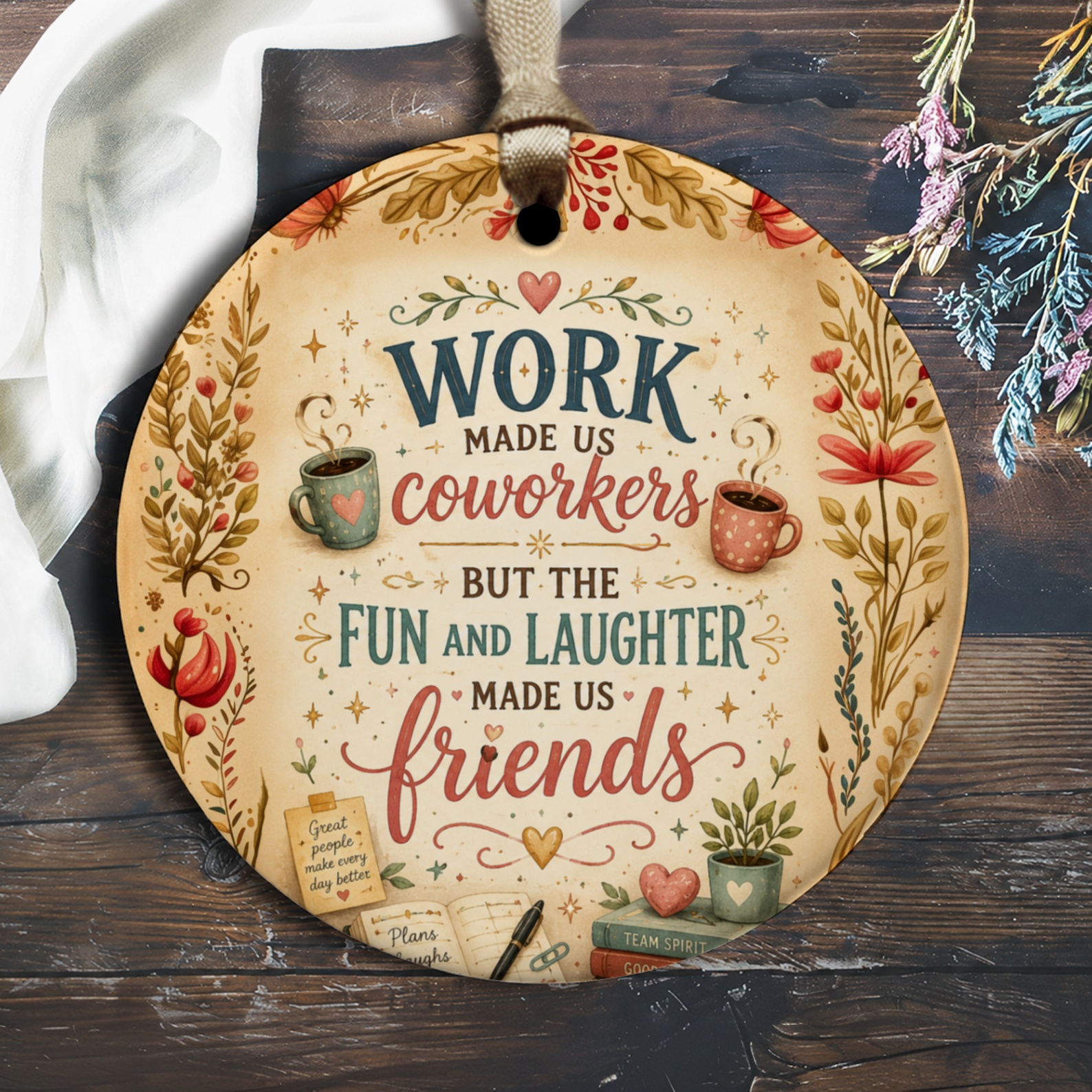 Work Made Us Coworkers Fun Laughter Friends Ornament Floral Coffee Theme Friendship Gift Office Decor O1813