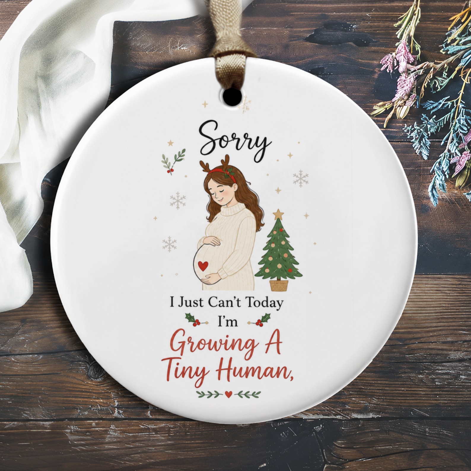 Sorry I Just Can't Today I'm Growing A Tiny Human Christmas Ornament Pregnant Woman Holiday Decor Expecting Mom Gift O1849