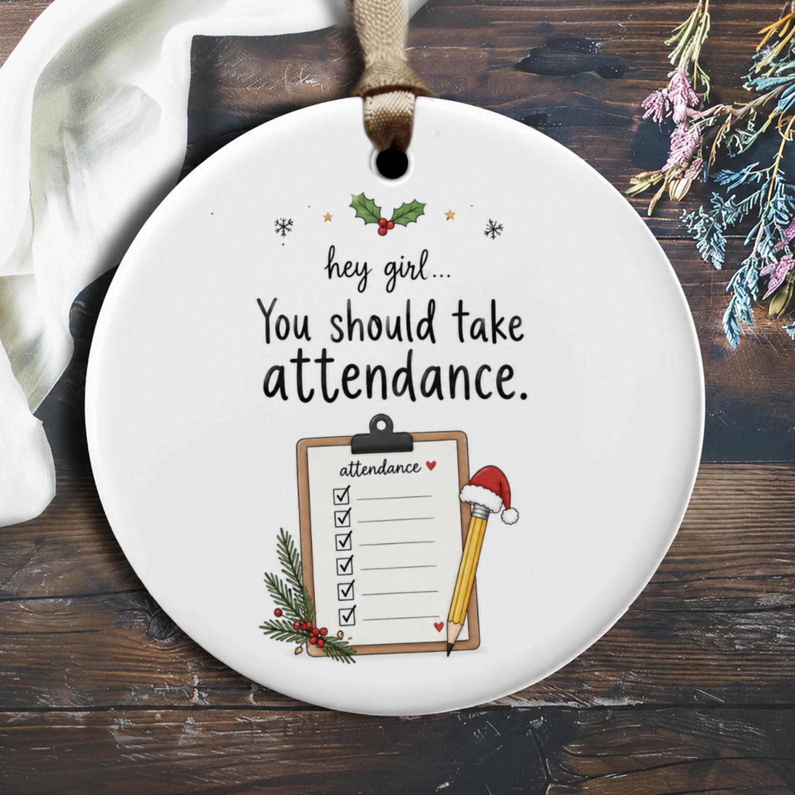 Hey Girl You Should Take Attendance Funny Christmas Ornament Holiday Decor Clipboard Checklist Gift O1868