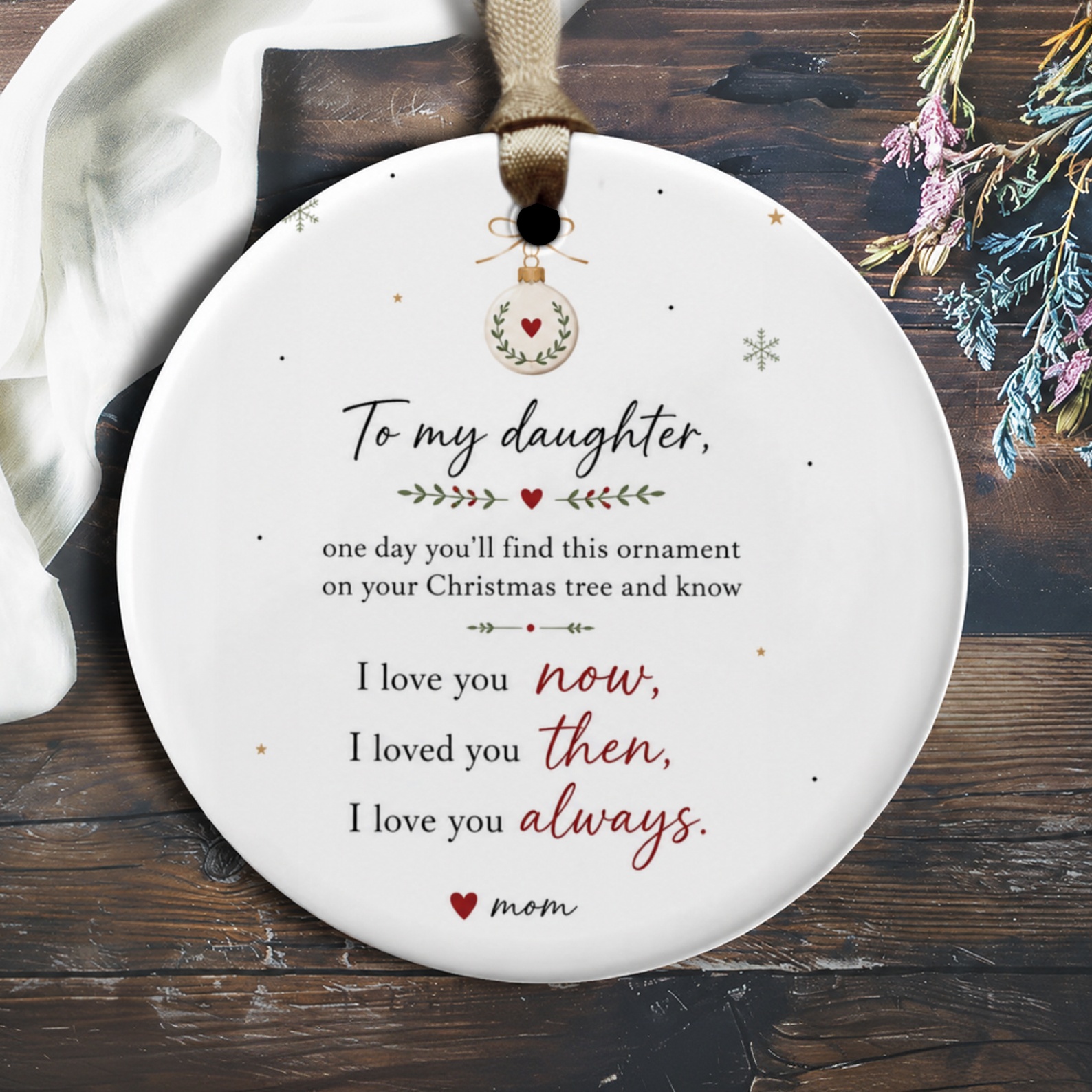 To My Daughter Christmas Ornament Heartfelt Message I Love You Now Then Always Mom Gift Keepsake Holiday Decor O1888