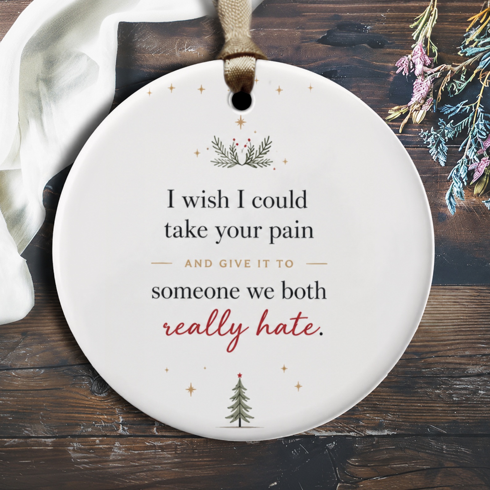 I Wish I Could Take Your Pain Funny Christmas Ornament Holiday Decor Gift For Friend Festive Tree Decoration O1847