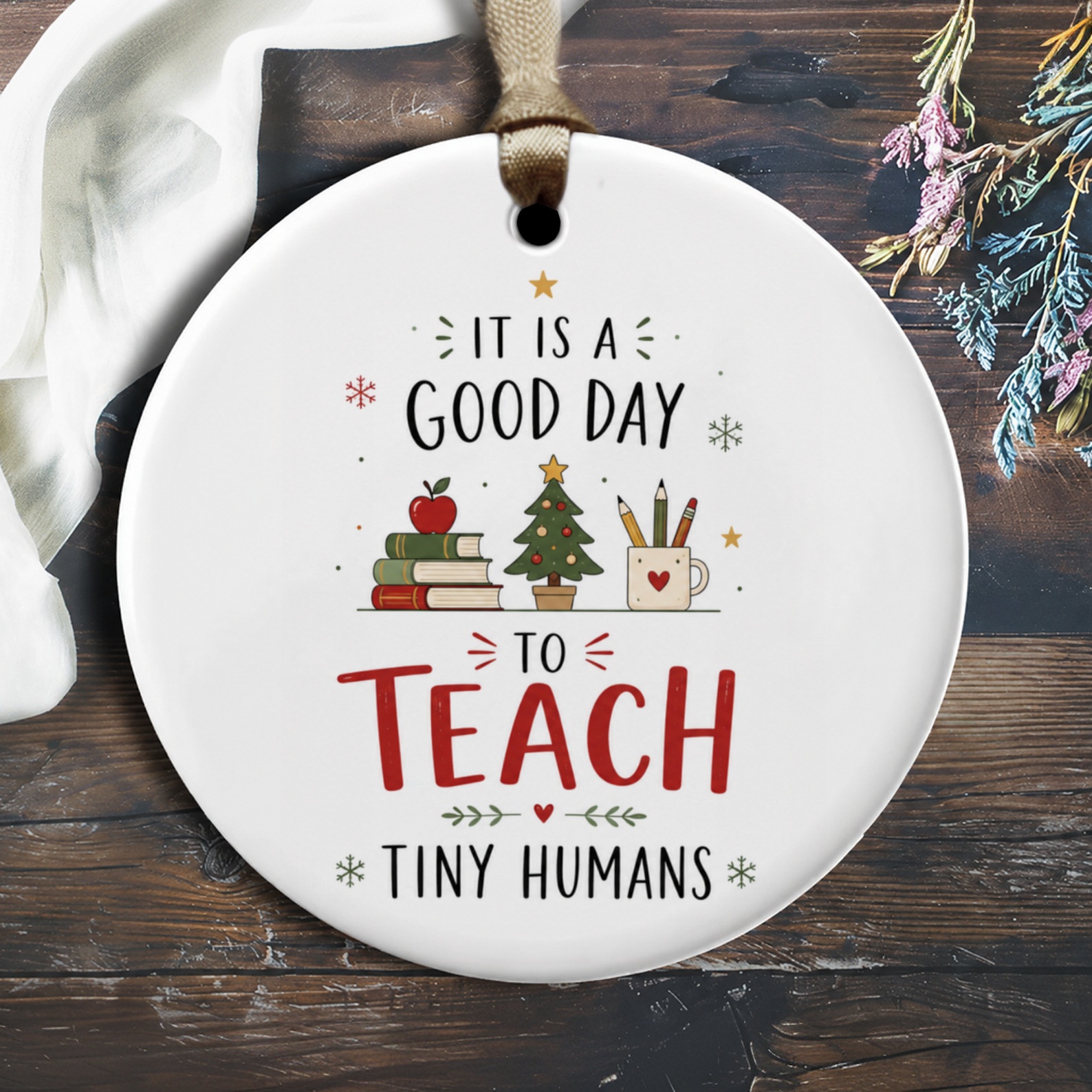 It Is A Good Day To Teach Tiny Humans Teacher Ornament Christmas Gift For Educators Cute Holiday Decor Classroom Decoration O1881