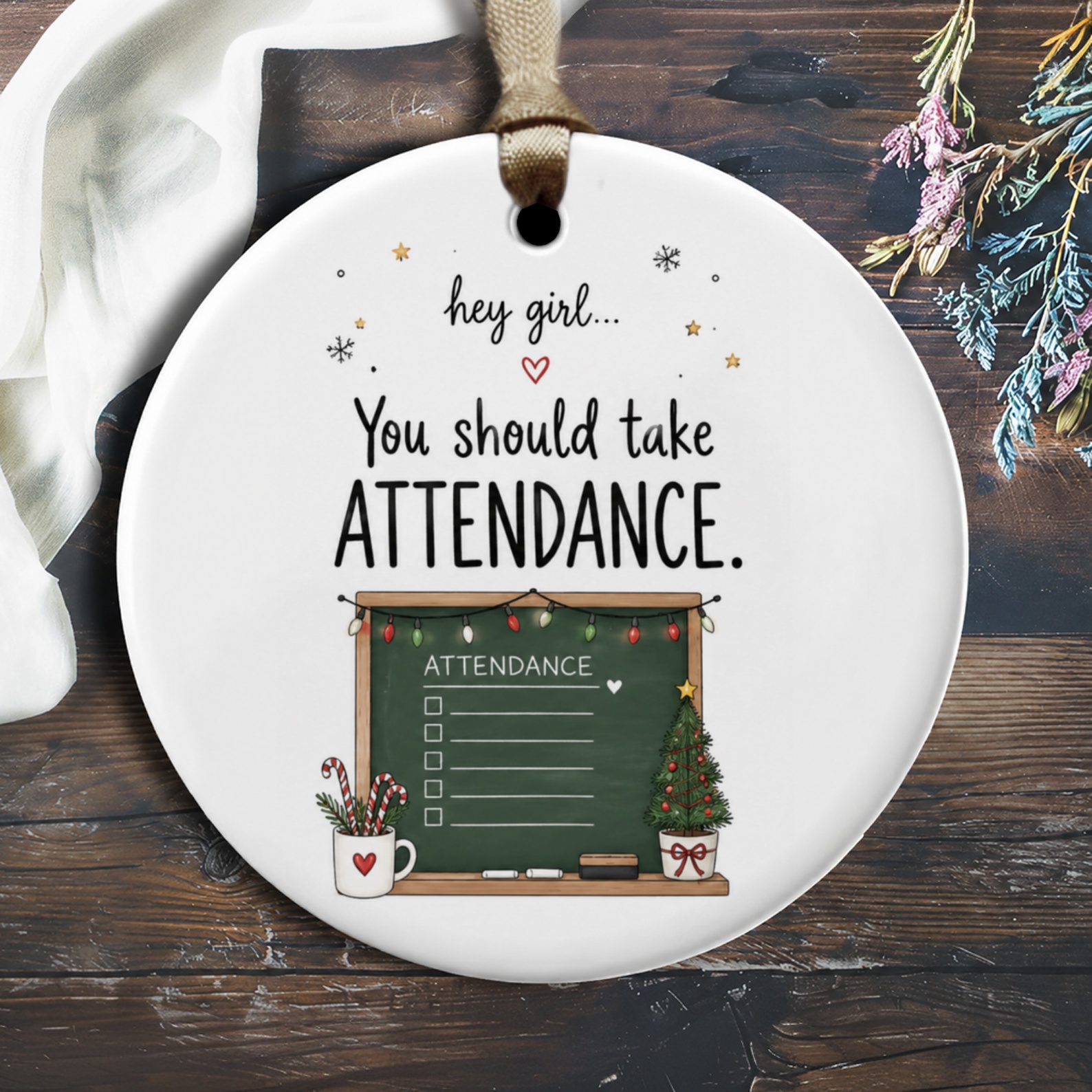 Hey Girl... You Should Take Attendance. Funny Christmas Ornament Teacher Holiday Decor Cute Classroom Gift O1900