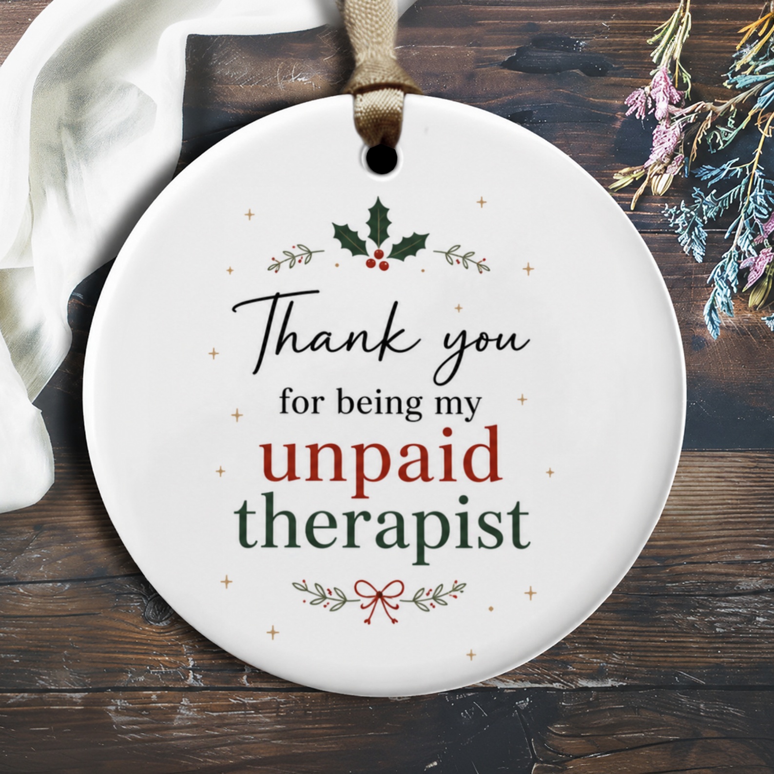 Thank You For Being My Unpaid Therapist Christmas Ornament Funny Holiday Gift For Friend Cute Holly Keepsake O1905