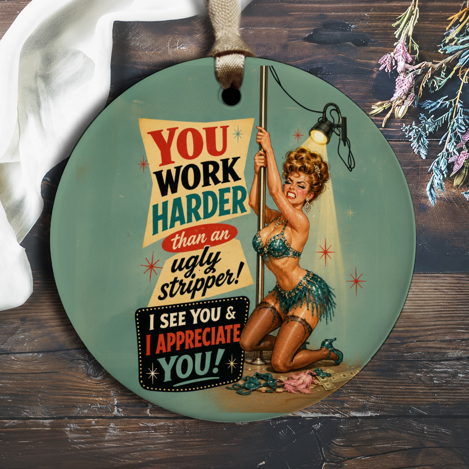You Work Harder Than An Ugly Stripper! Appreciation Ornament Retro Pin-Up Style Funny Gift For Coworker Office Decor O1921