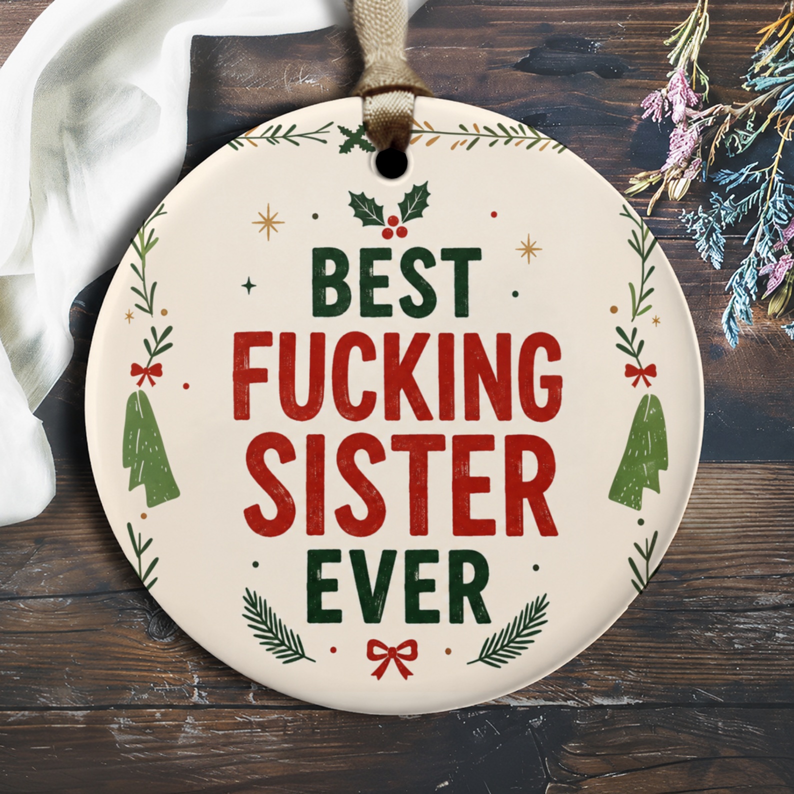 Best Fucking Sister Ever Christmas Ornament Funny Holiday Gift For Sister Festive Decoration With Holly Greenery O1925