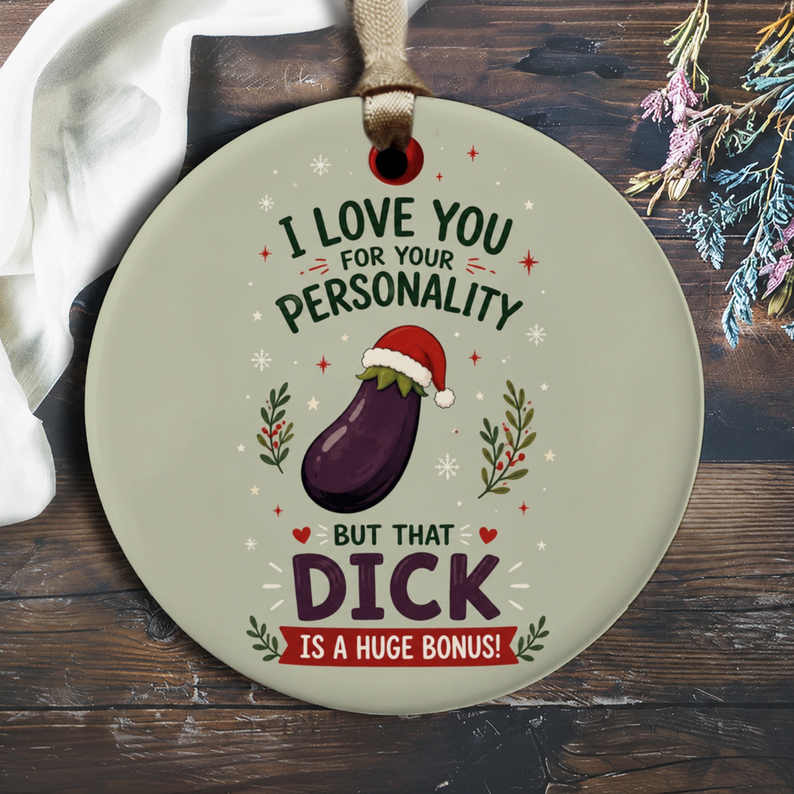 I Love You For Your Personality But That Dick Is A Huge Bonus! Funny Christmas Ornament Naughty Holiday Decor Gag Gift O1962