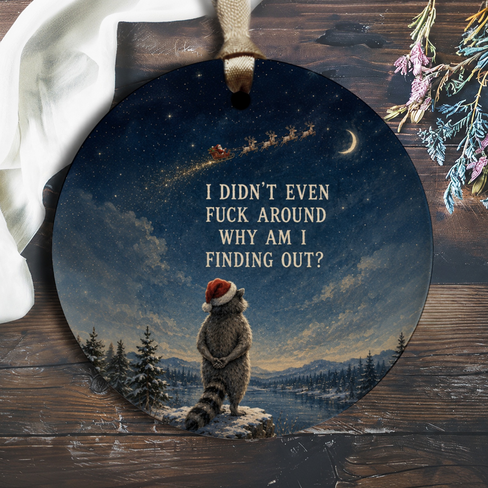 I Didn’t Even Fuck Around Why Am I Finding Out? Funny Christmas Ornament Raccoon Santa Hat Holiday Decor Gift O1988
