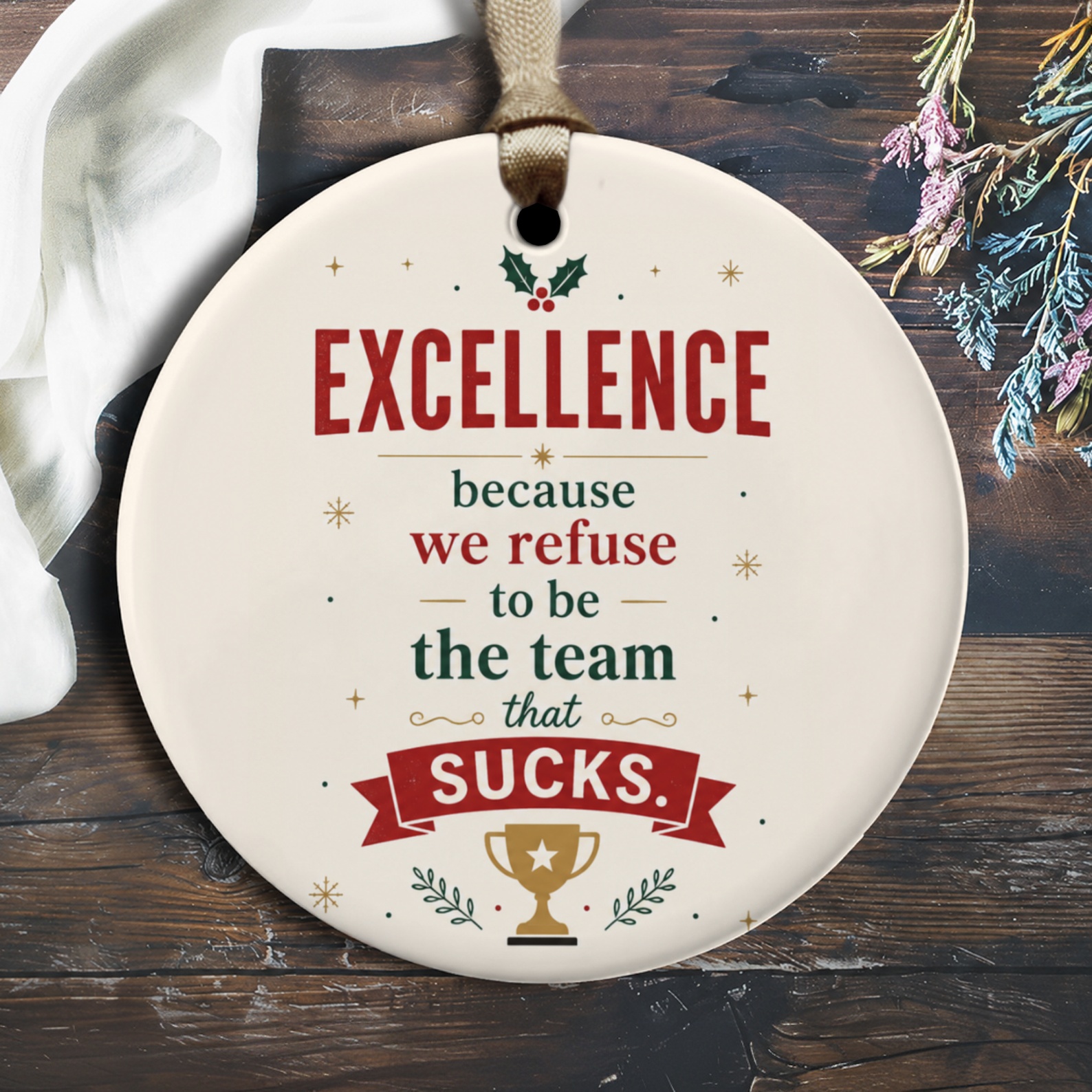 Excellence Because We Refuse To Be The Team That Sucks Motivational Ornament Team Spirit Office Decor Gift O1923