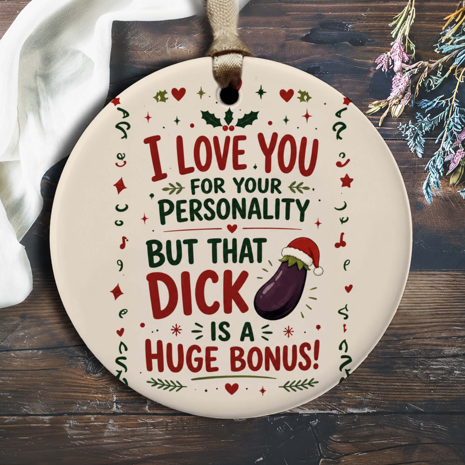 I Love You For Your Personality But That Dick Is A Huge Bonus! Funny Ornament Christmas Gift For Partner Naughty Holiday Dec O1963