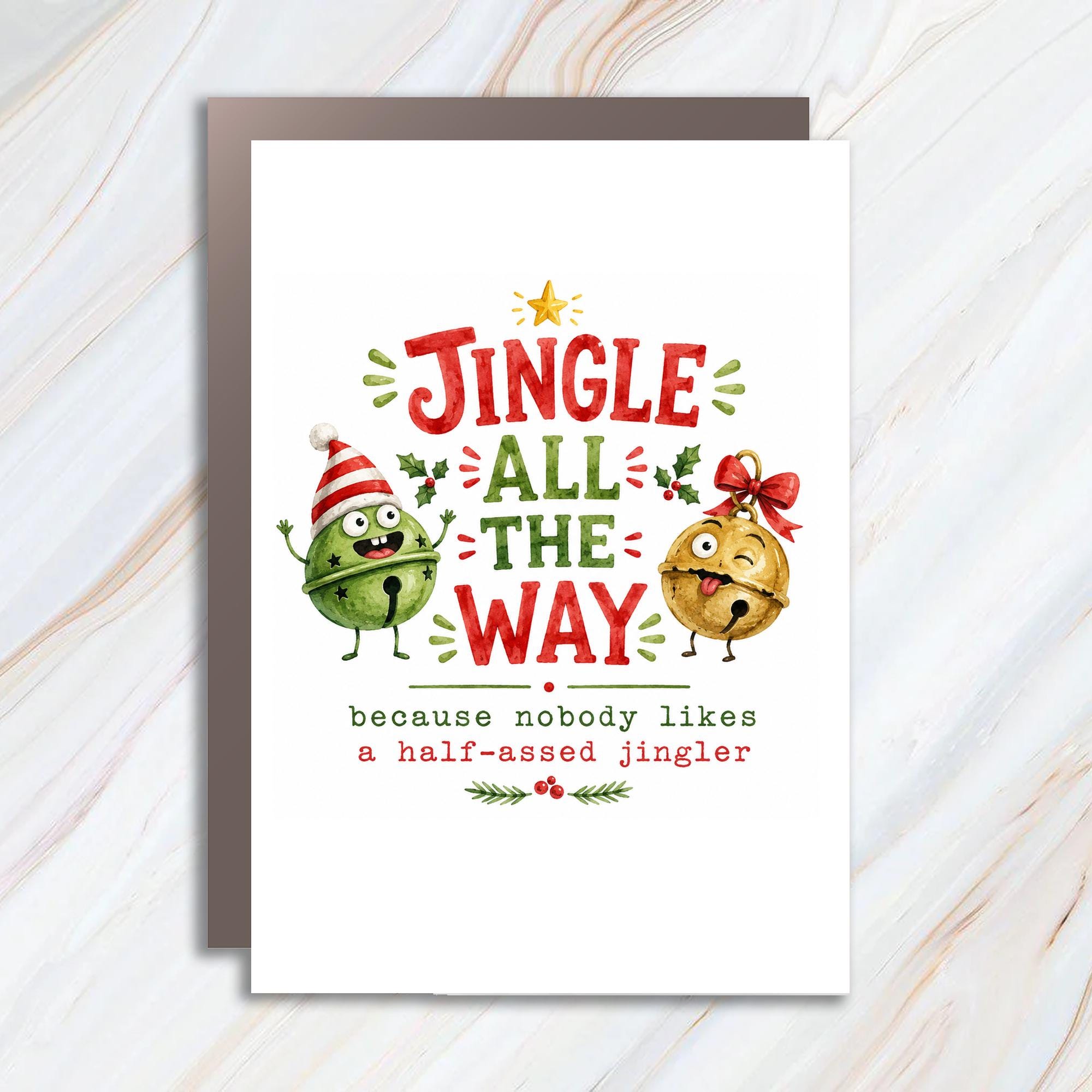Jingle All The Way Funny Christmas Card Because Nobody Likes A Half-Assed Jingler Holiday Greeting Card For Friends C1485