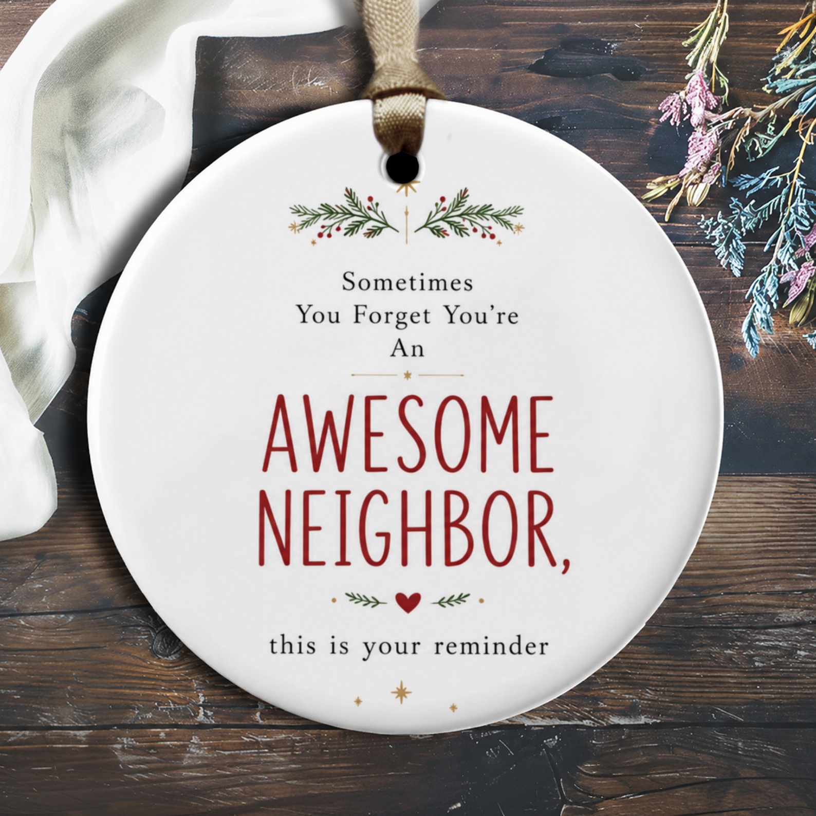 Sometimes You Forget You're An Awesome Neighbor Ornament Christmas Gift Festive Holiday Decor Appreciation Keepsake O2095