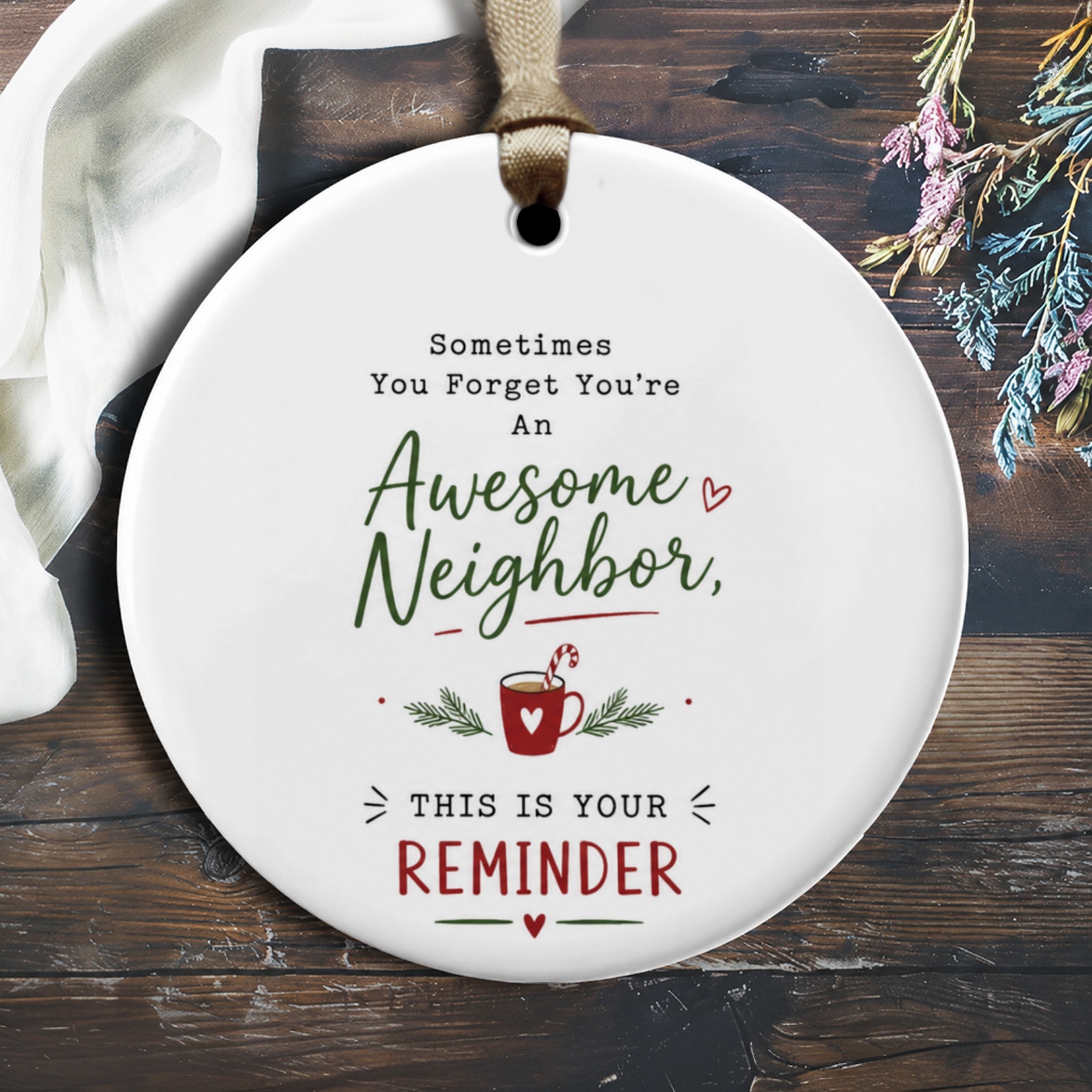 Sometimes You Forget You're An Awesome Neighbor, This Is Your Reminder Ornament Appreciation Gift For Neighbor Cute Holiday Decor O2104