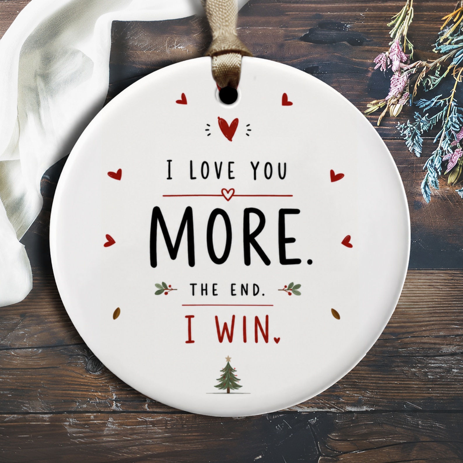 I Love You More. The End. I Win. Romantic Ornament Love Quote Christmas Tree Decoration Cute Gift For Couple O2024