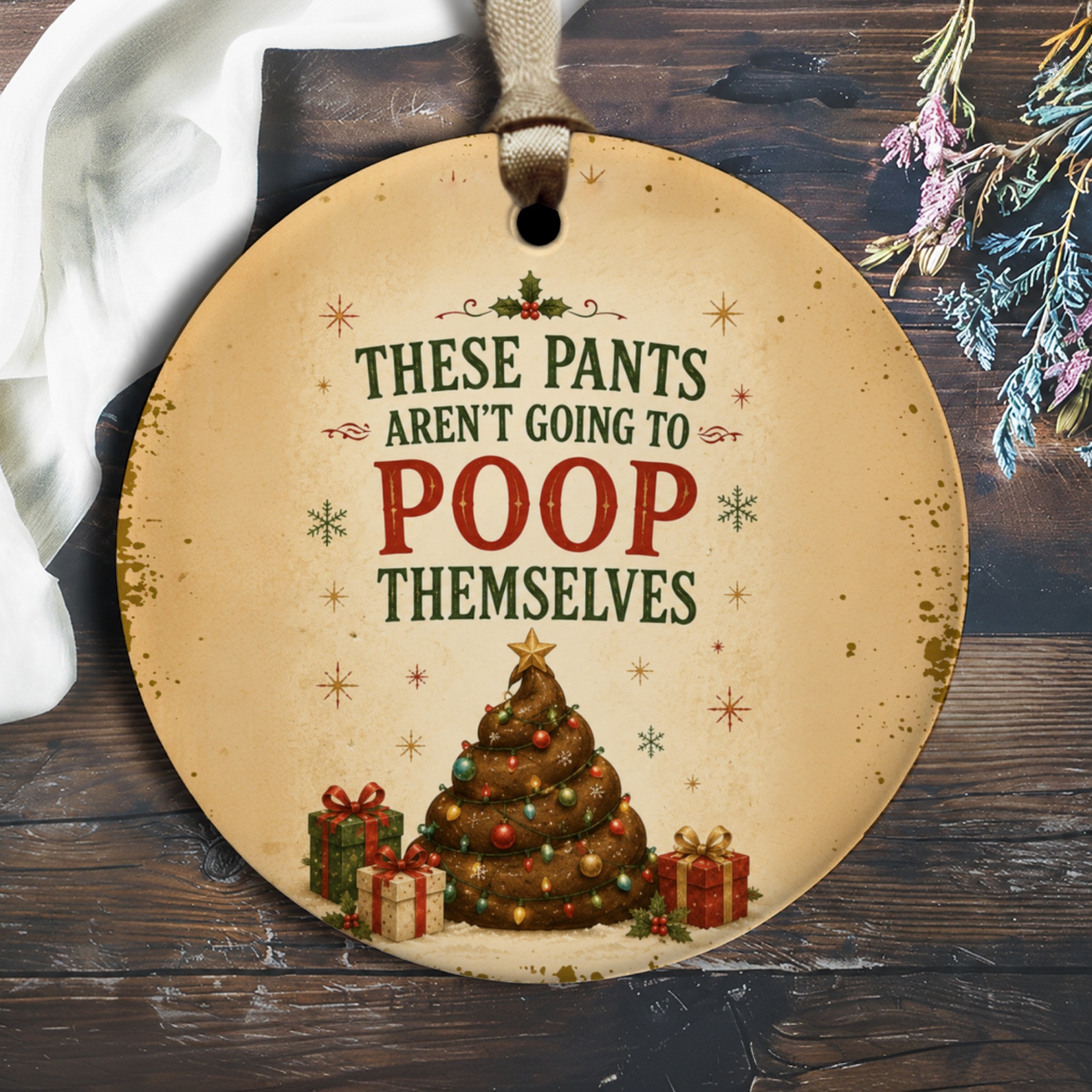 These Pants Aren't Going To Poop Themselves Funny Christmas Ornament Gag Gift Holiday Decor Tree Decoration O2181