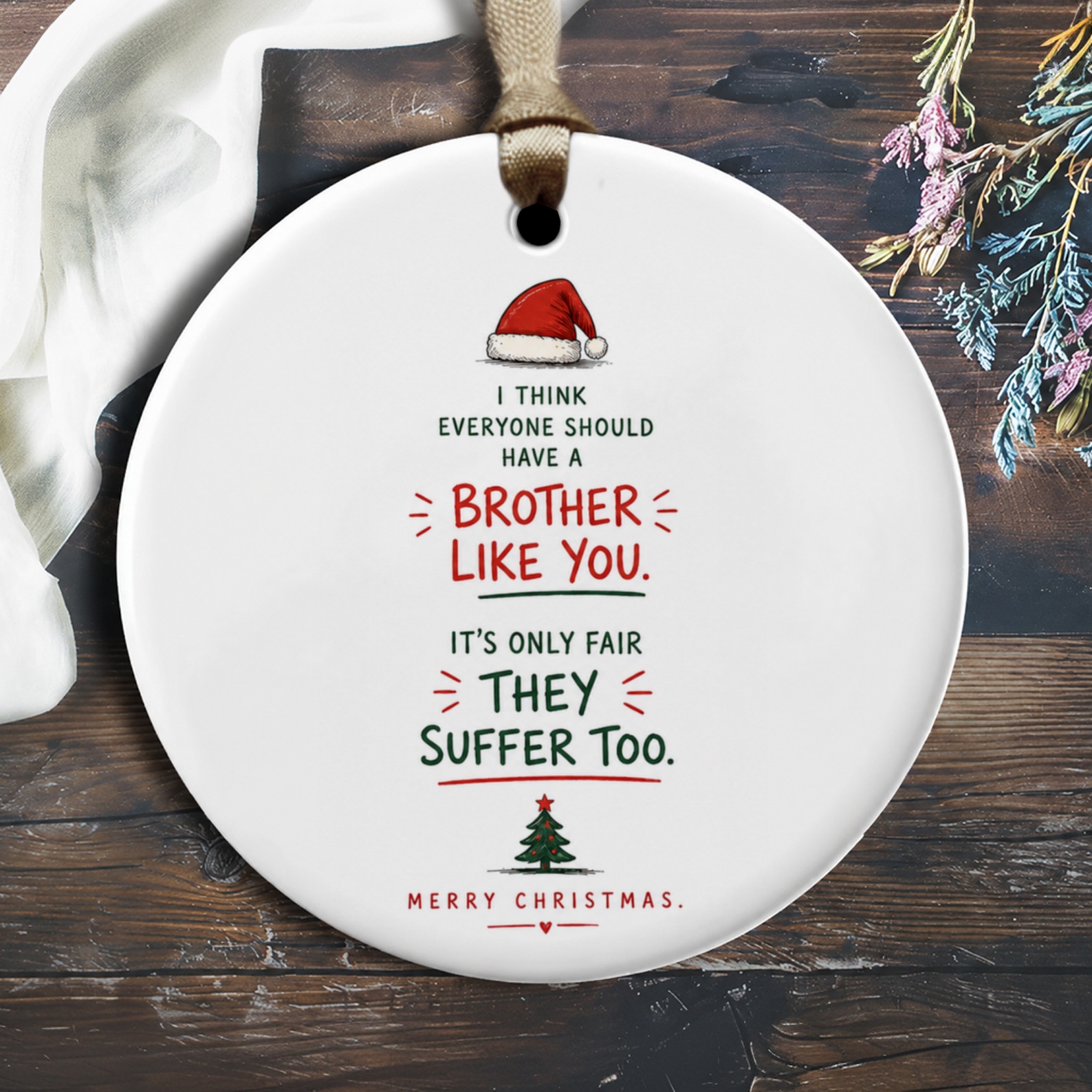 I Think Everyone Should Have A Brother Like You Funny Christmas Ornament Brother Gift Holiday Decor Santa Hat Tree O2108