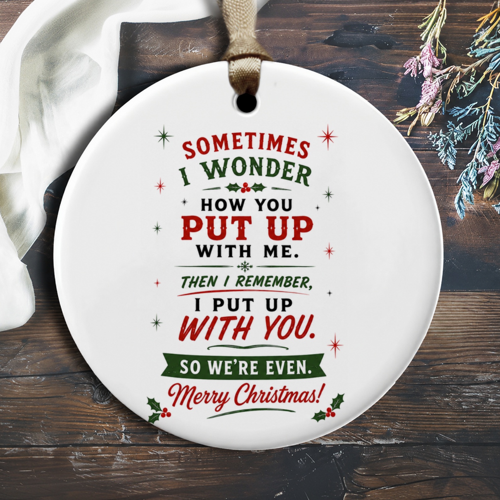 Sometimes I Wonder How You Put Up With Me Christmas Ornament Funny Holiday Decor Couple Gift Cute Xmas Decoration O2138